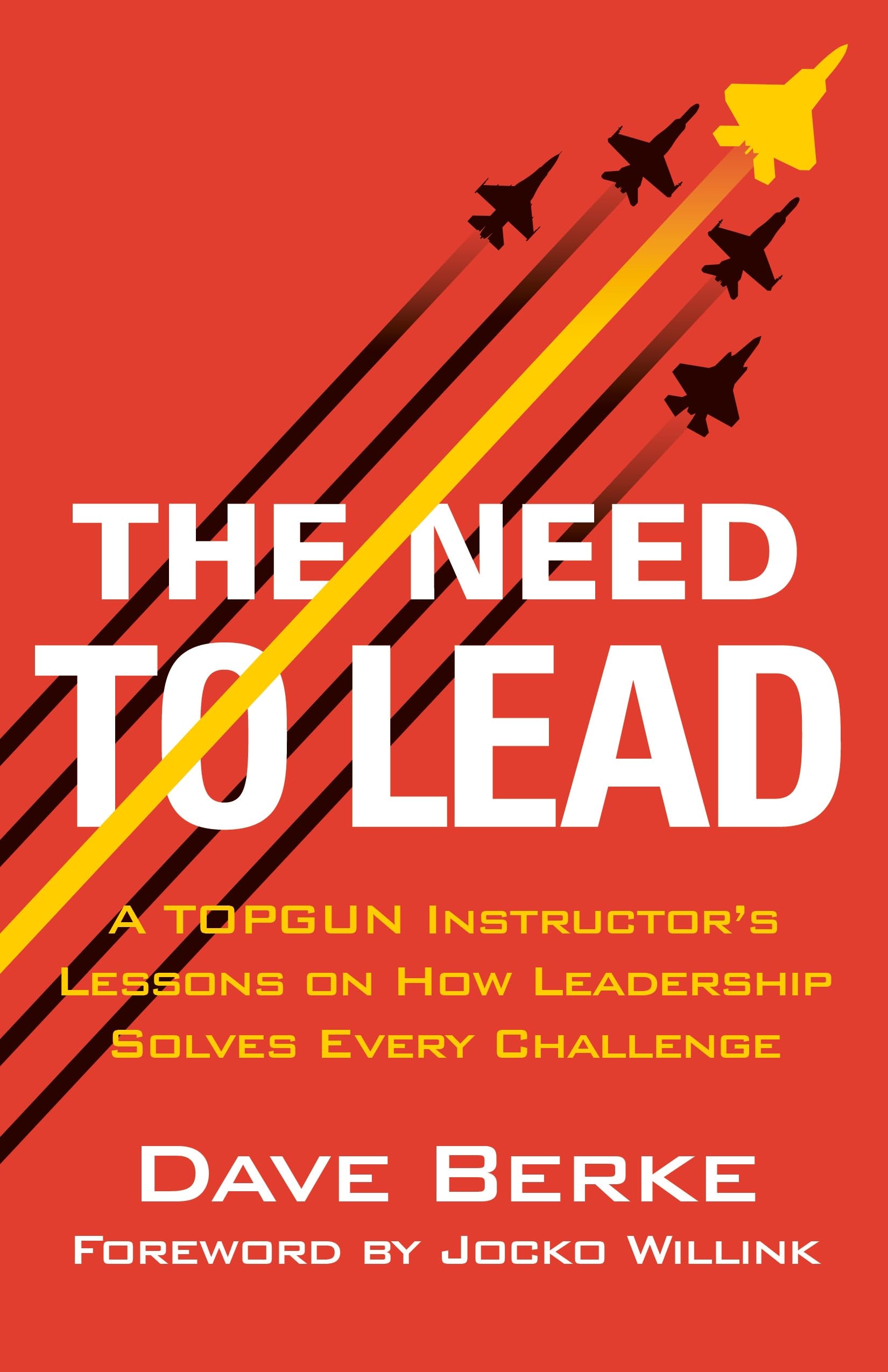 The Need to Lead: A Topgun Instructor's Lessons on How Leadership Solves Every Challenge (Extreme Ownership Series, 3) Business, Finance & Career