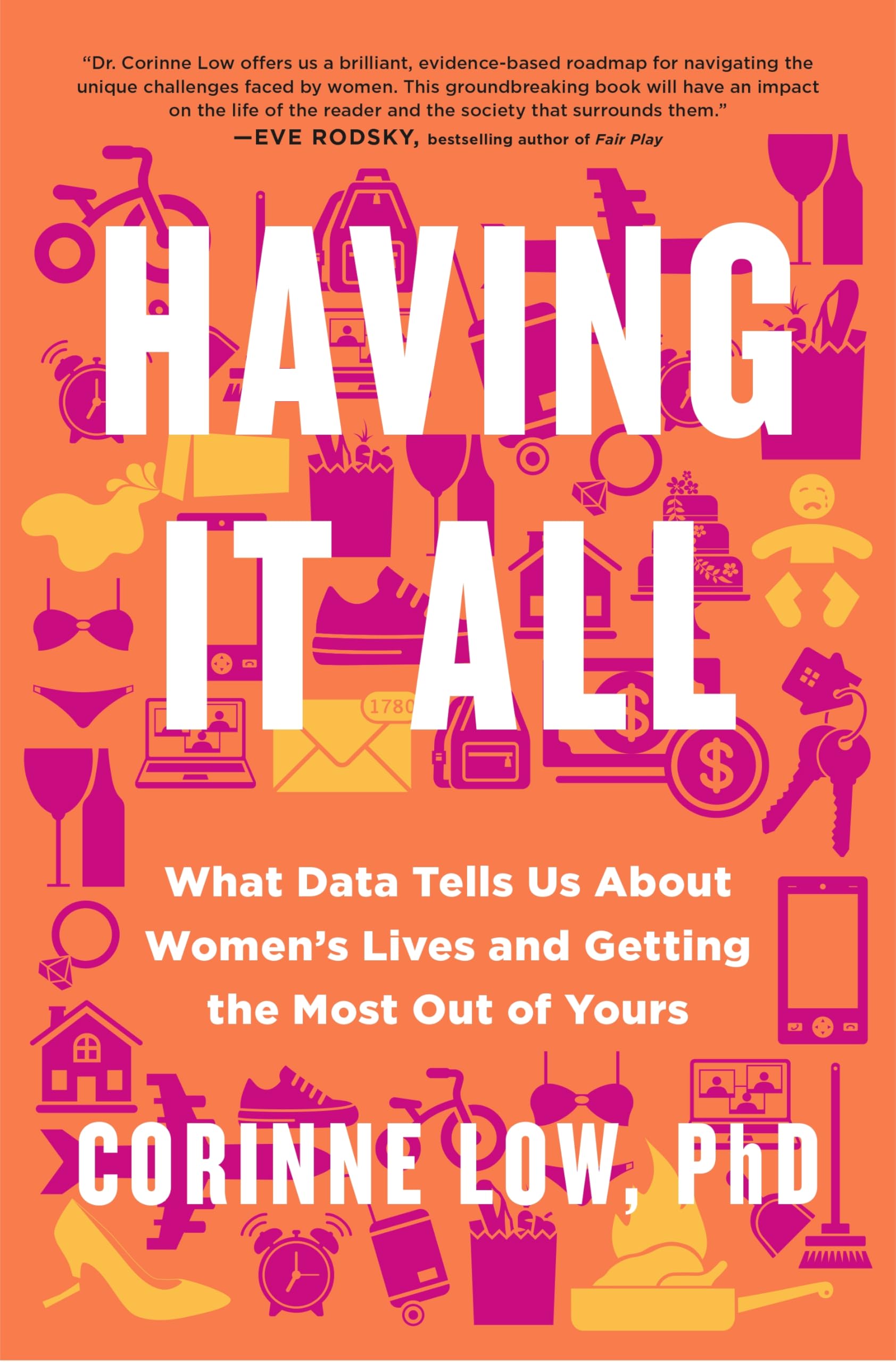 Having It All: What Data Tells Us About Women's Lives and Getting the Most Out of Yours Business, Finance & Career