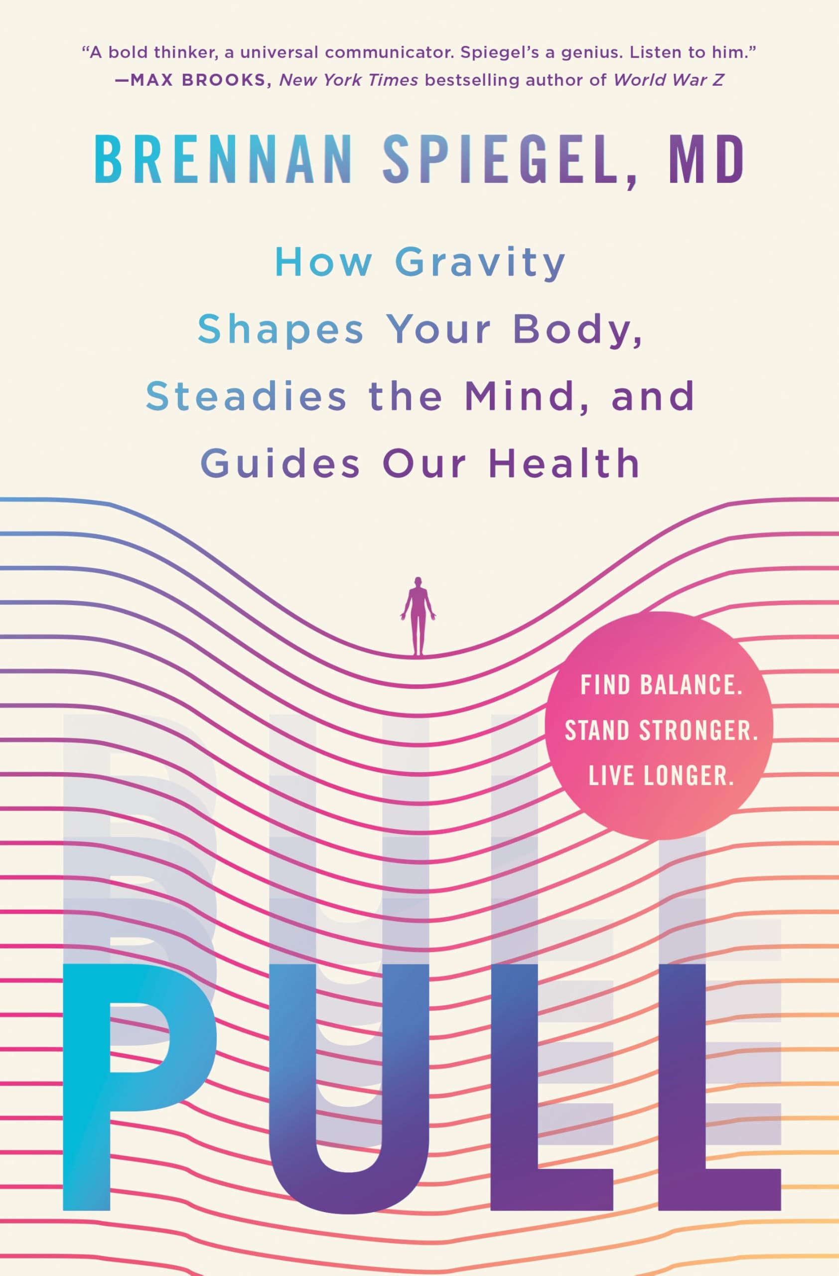 Pull: How Gravity Shapes Your Body, Steadies the Mind, and Guides Our Health Natural Sciences