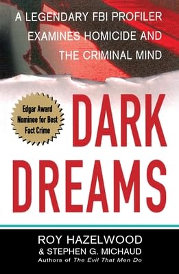 Dark Dreams: A Legendary FBI Profiler Examines Homicide and the Criminal Mind Politics & Society