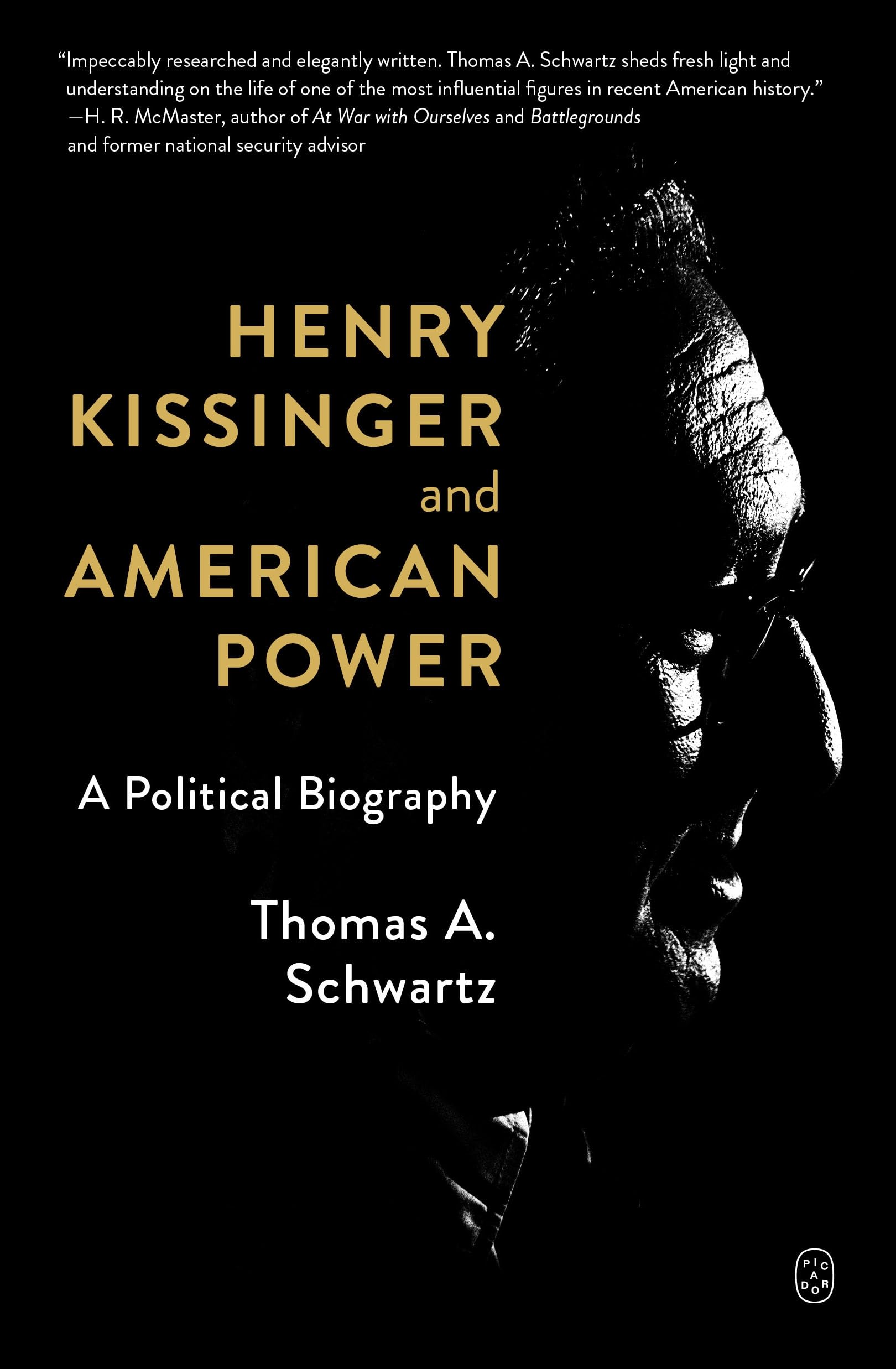 Henry Kissinger and American Power: A Political Biography Politics & Society