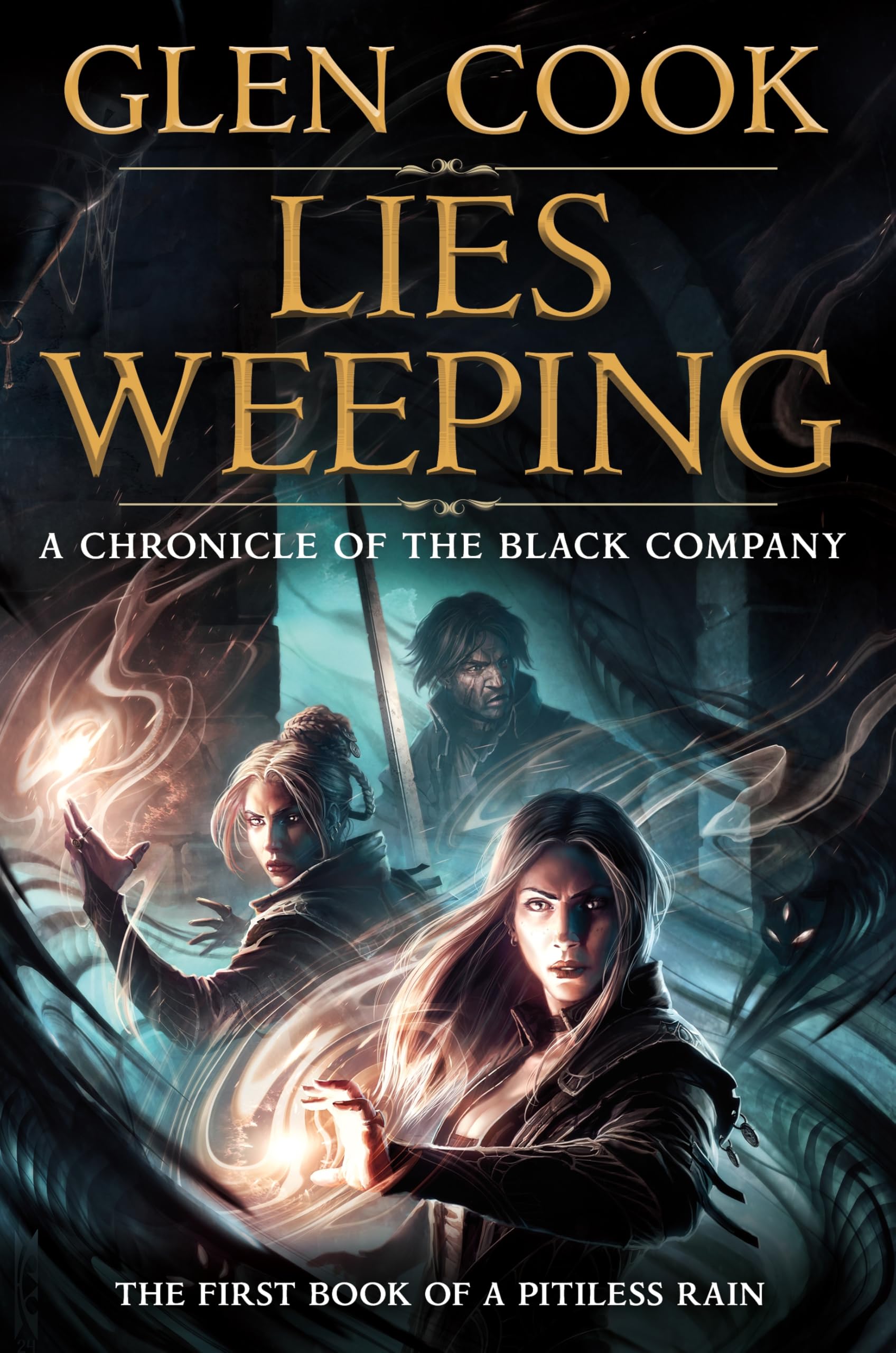 Lies Weeping: Book One of a Pitiless Rain, a Chronicle of the Black Company (1) (Chronicles of the Black Company, 12, Band 1) Politics & History