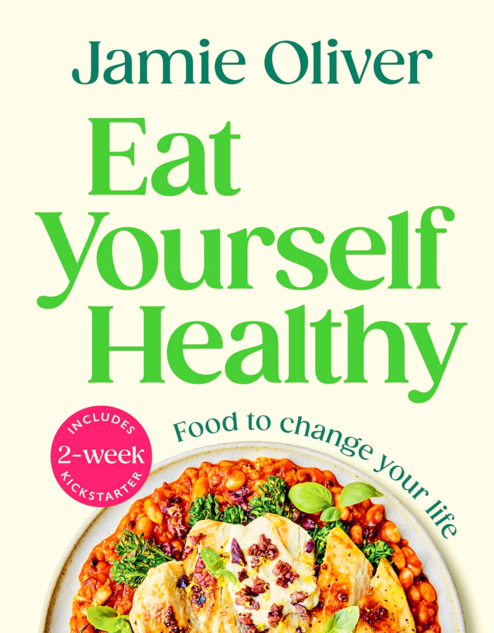 Eat Yourself Healthy: Food to Change Your Life Cooking & Enjoying
