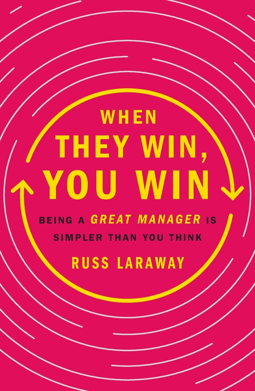 You Win When They Win: Being a Great Manager Is Simpler Than You Think Business, Finance & Career