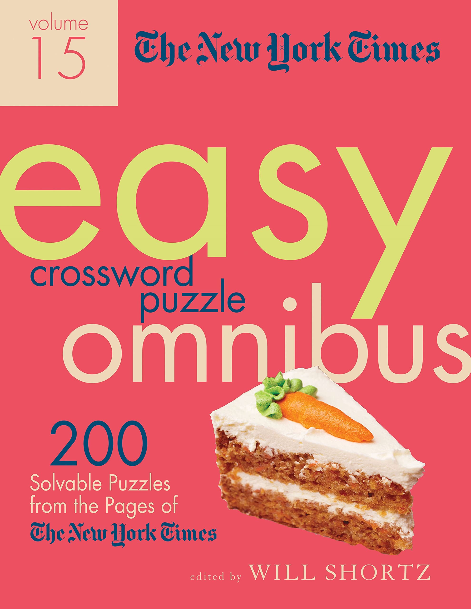 The New York Times Easy Crossword Puzzle Omnibus Volume 15: 200 Solvable Puzzles from the Pages of the New York Times Leisure & Fun