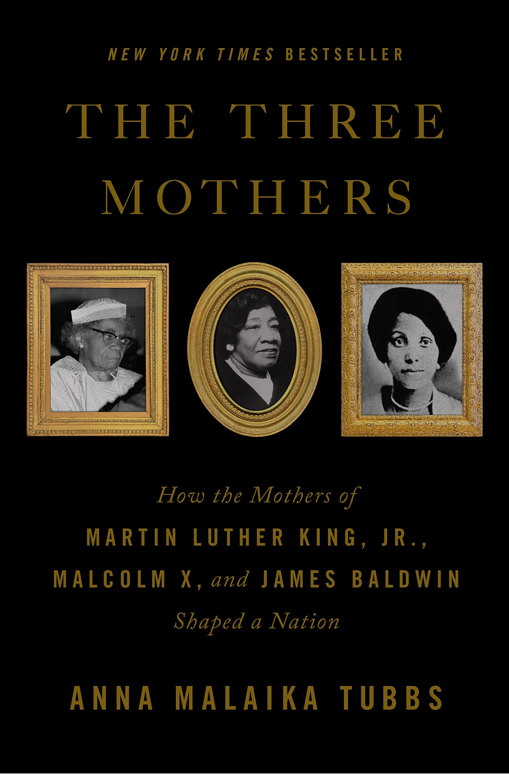 The Three Mothers: How the Mothers of Martin Luther King, Jr., Malcolm X, and James Baldwin Shaped a Nation Politics & Society
