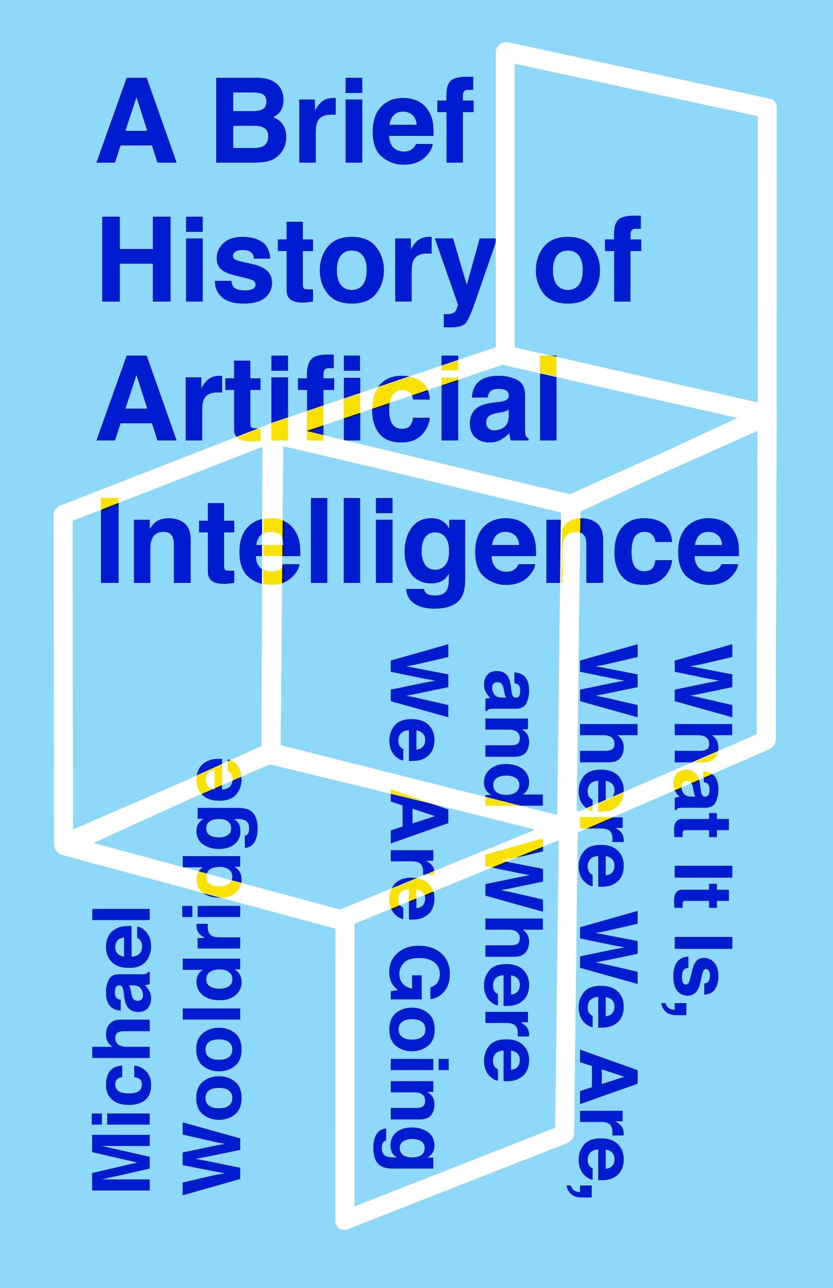 A Brief History of Artificial Intelligence: What It Is, Where We Are, and Where We Are Going Computer Science
