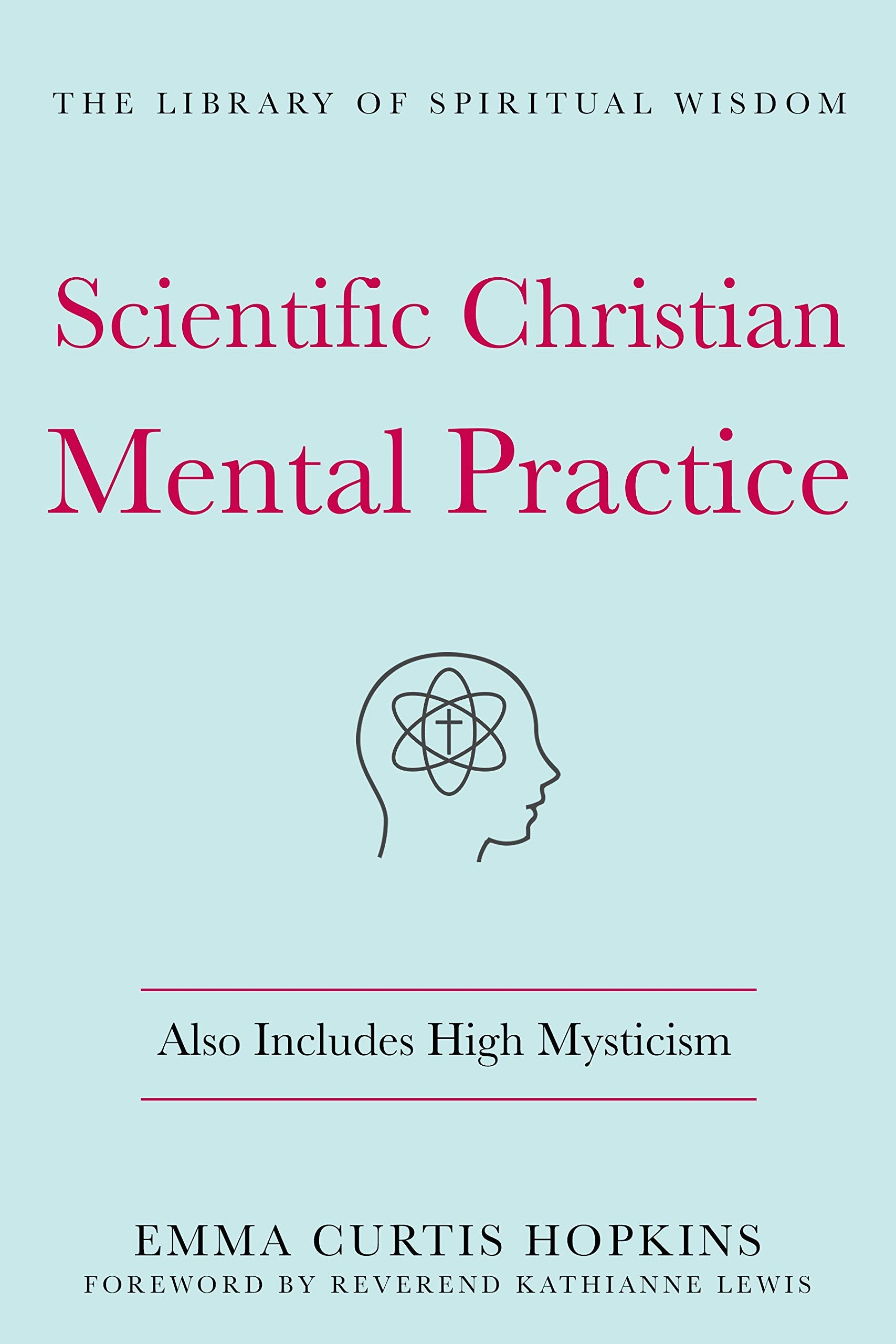 Scientific Christian Mental Practice: Also Includes High Mysticism (Library of Spiritual Wisdom) Religion & Esotericism