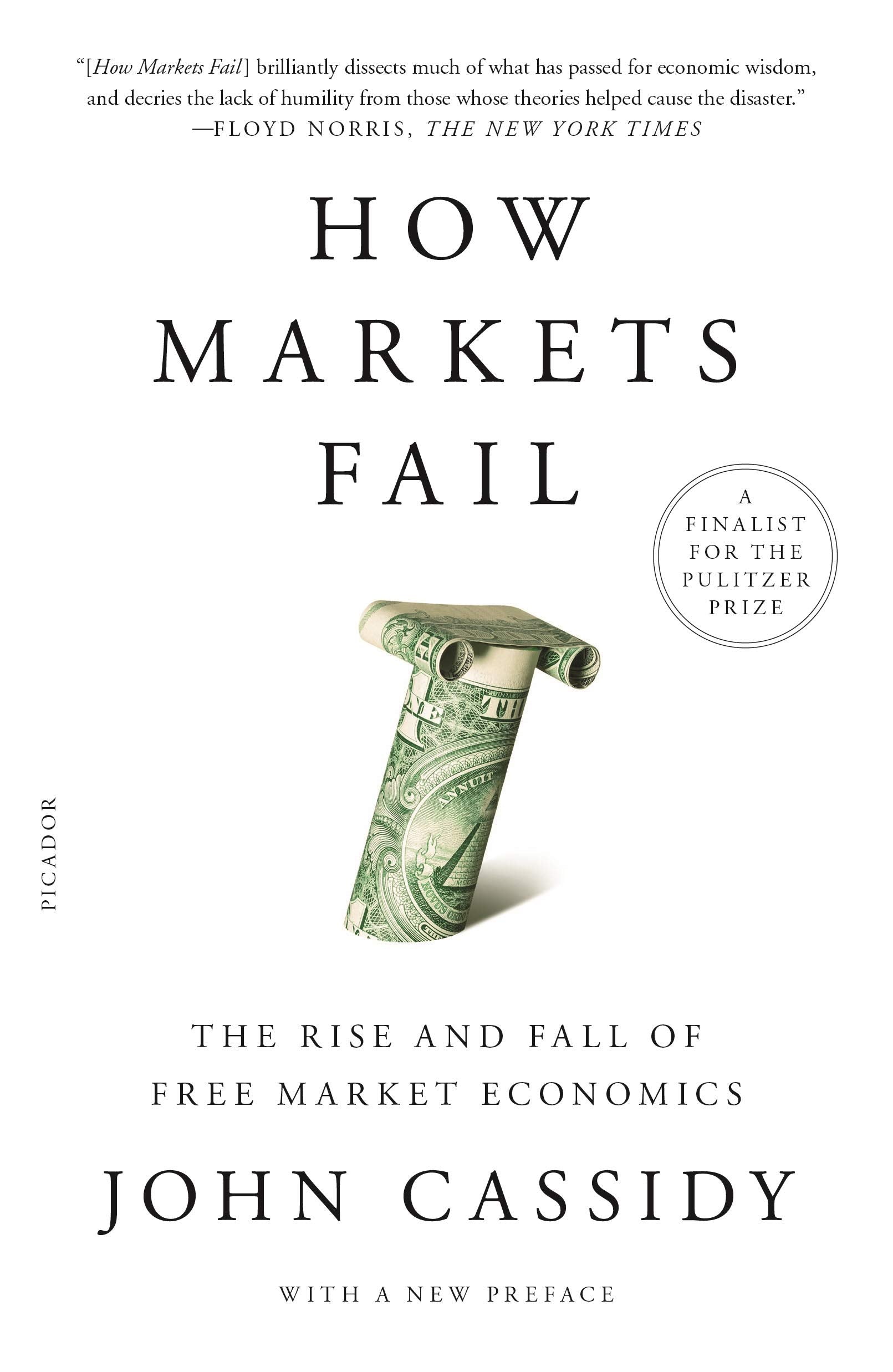 How Markets Fail: The Rise and Fall of Free Market Economics Business, Finance & Career