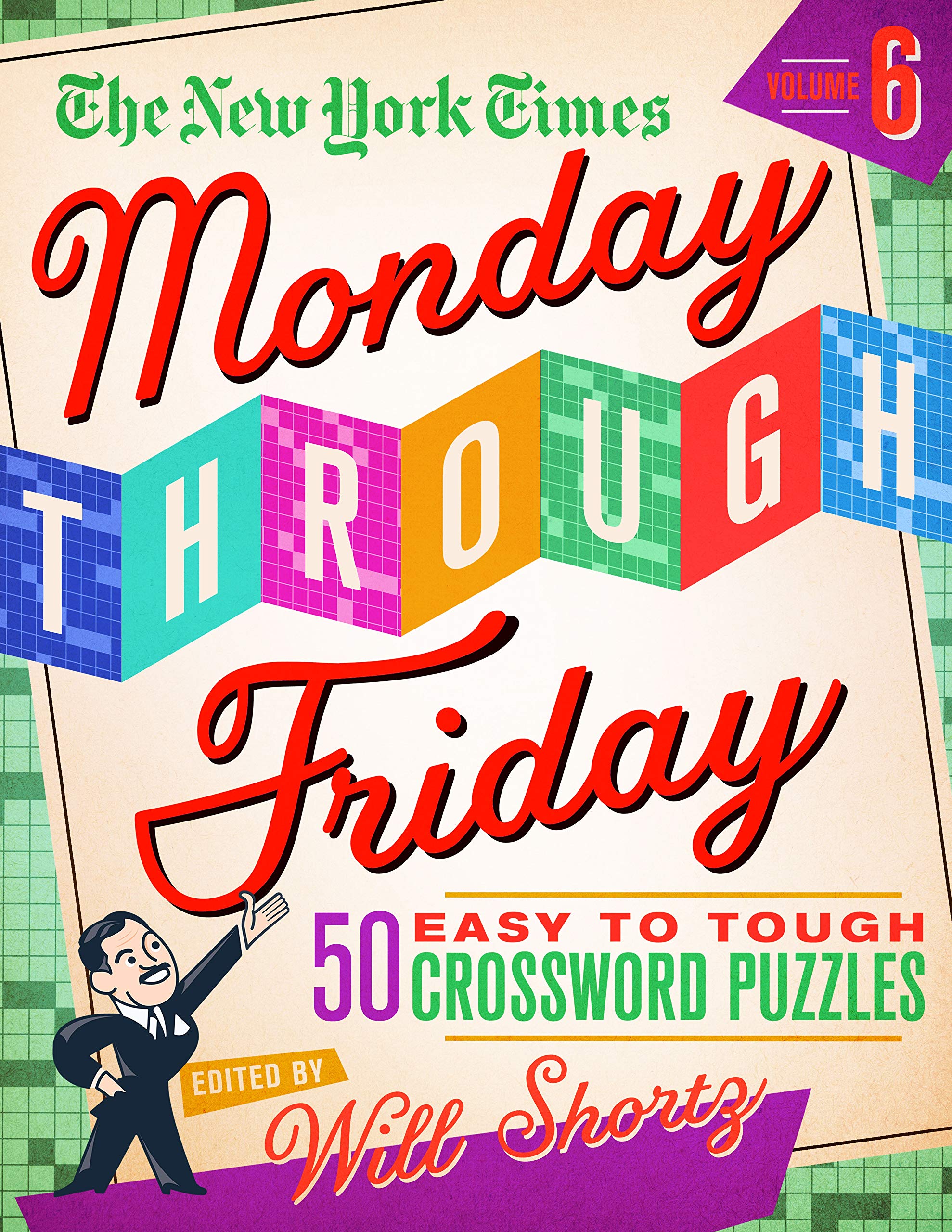 The New York Times Monday Through Friday Easy to Tough Crossword Puzzles Volume 6: 50 Puzzles from the Pages of the New York Times Leisure & Fun