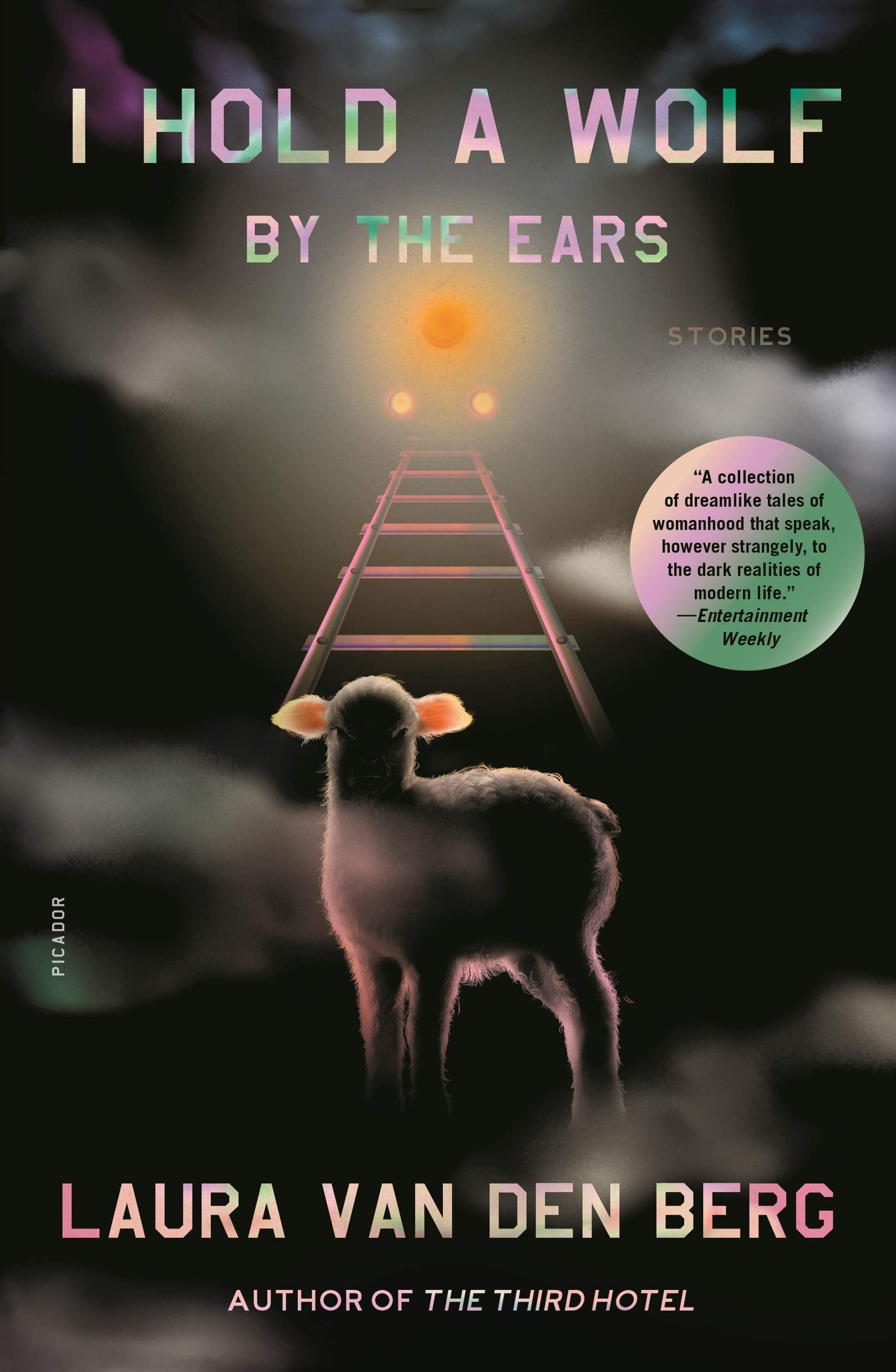 I Hold a Wolf by the Ears: Stories Essays & Short Stories