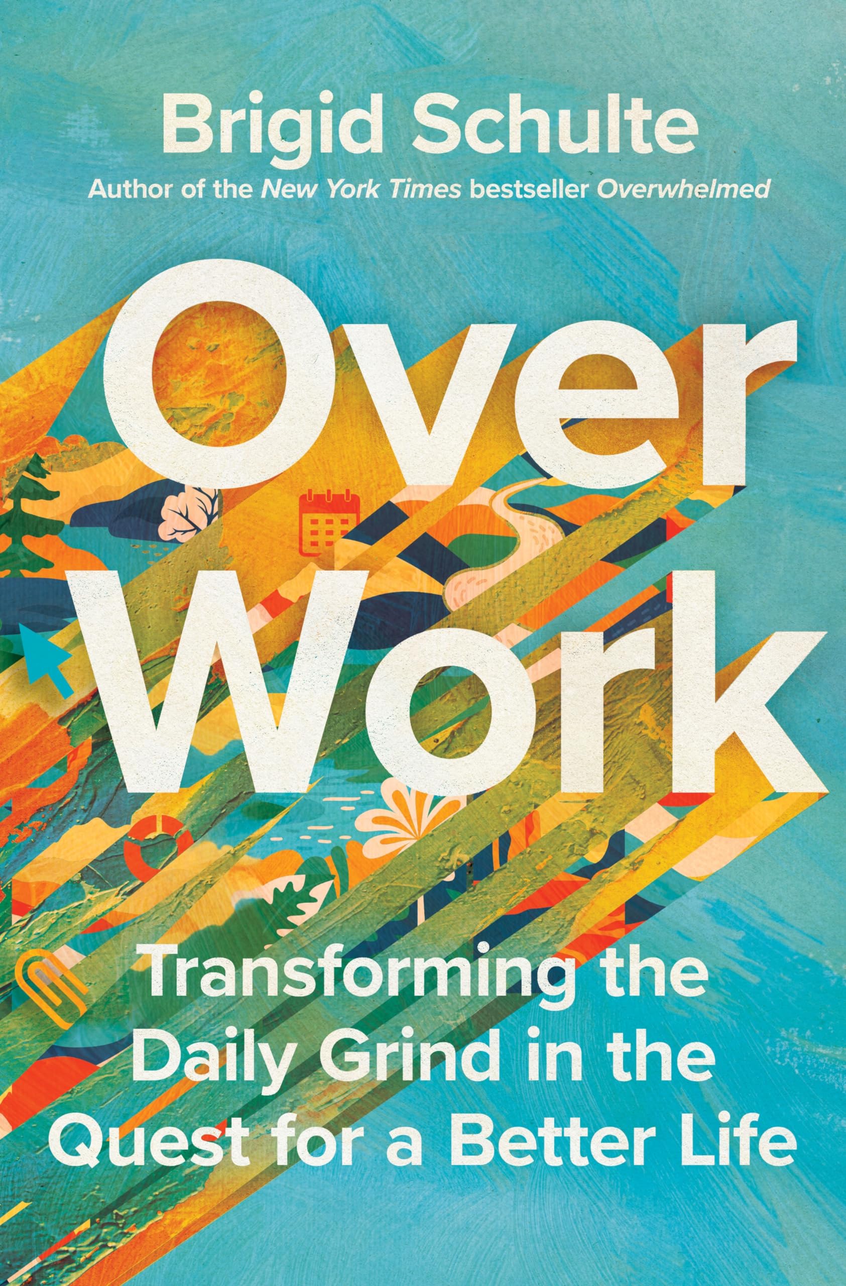 Over Work: Transforming the Daily Grind in the Quest for a Better Life Partnership & Love