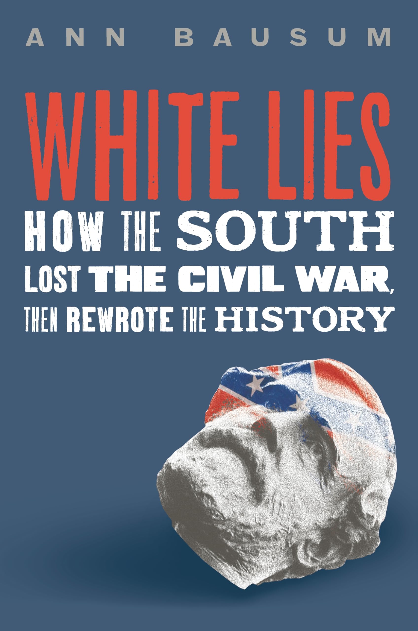 White Lies: How the South Lost the Civil War, Then Rewrote the History Education