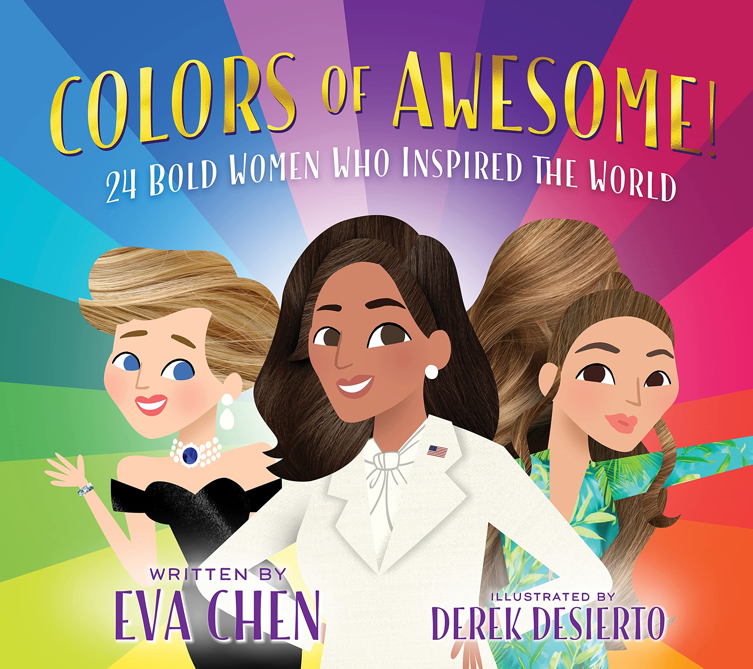 Colors of Awesome!: 24 Bold Women Who Inspired the World Parents & Children