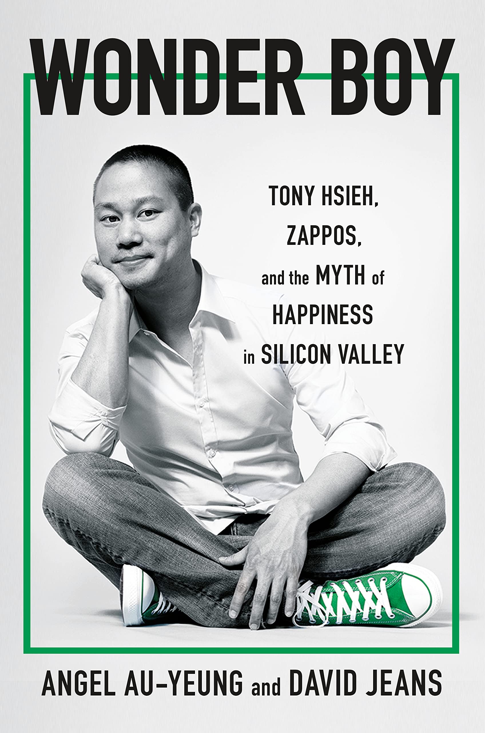Wonder Boy: Tony Hsieh, Zappos, and the Myth of Happiness in Silicon Valley Politics & Society