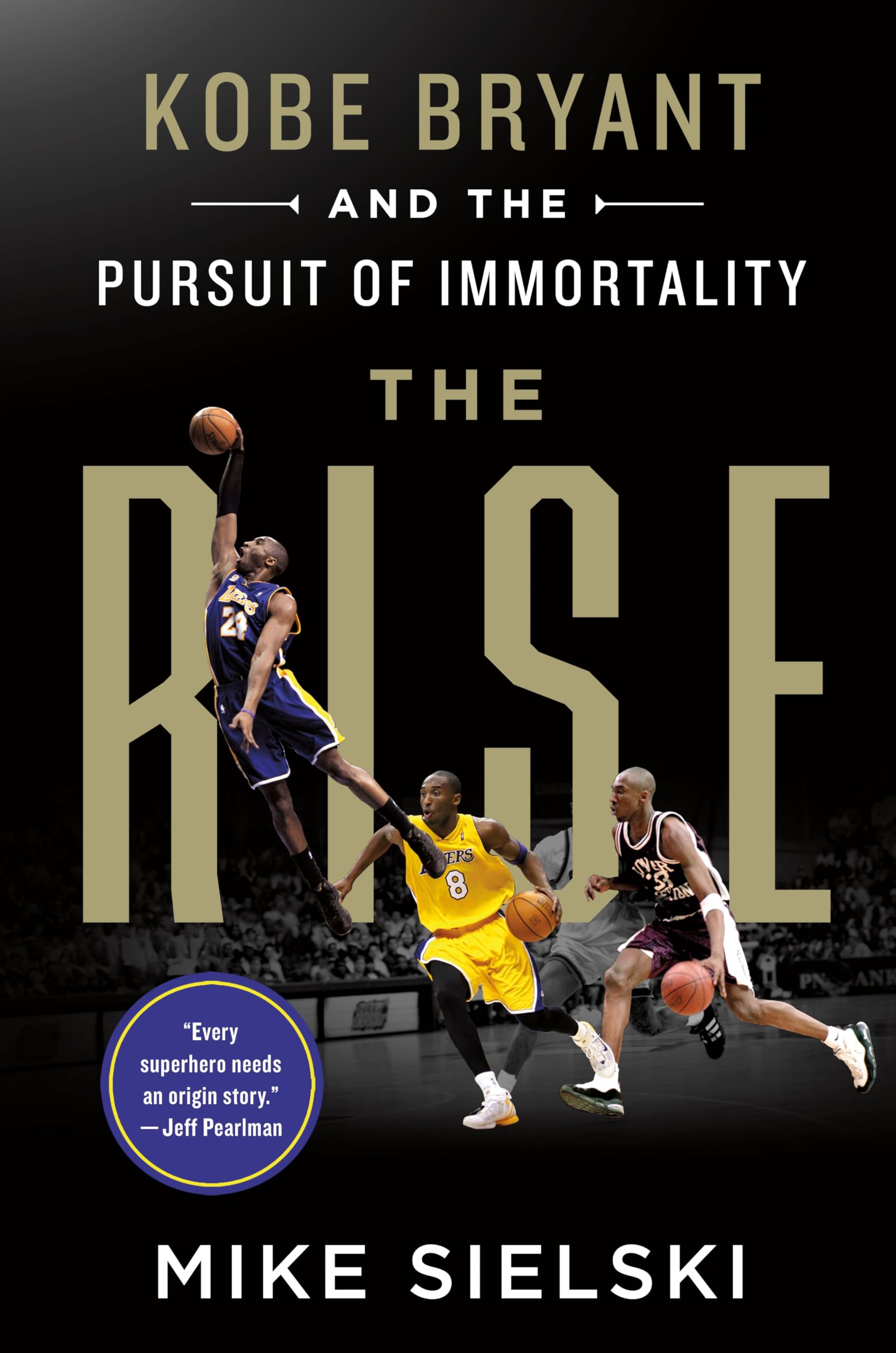The Rise: Kobe Bryant and the Pursuit of Immortality book