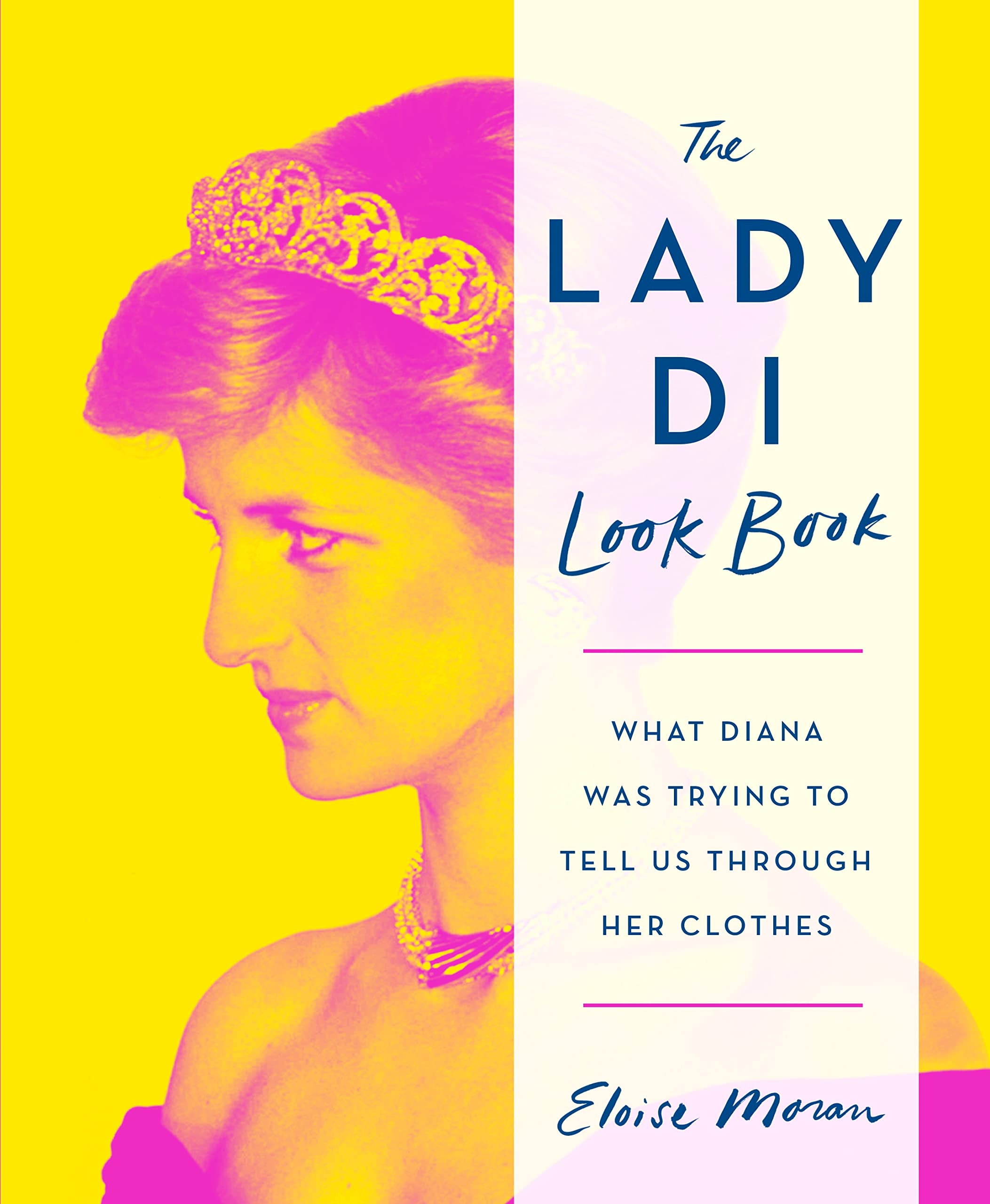 The Lady Di Look Book: What Diana Was Trying to Tell Us Through Her Clothes Biographies & Memoirs