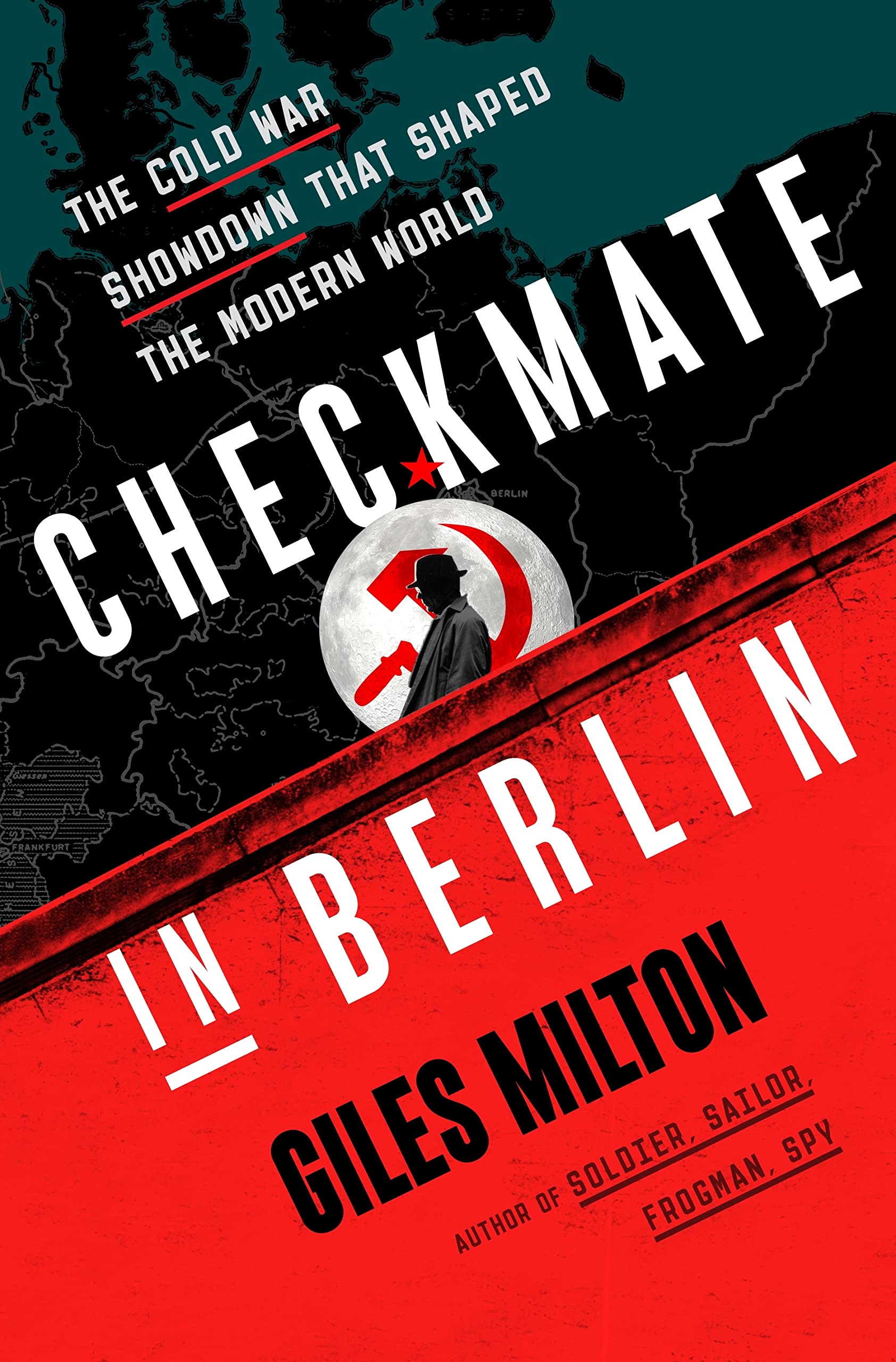 Checkmate in Berlin: The Cold War Showdown That Shaped the Modern World Politics & History