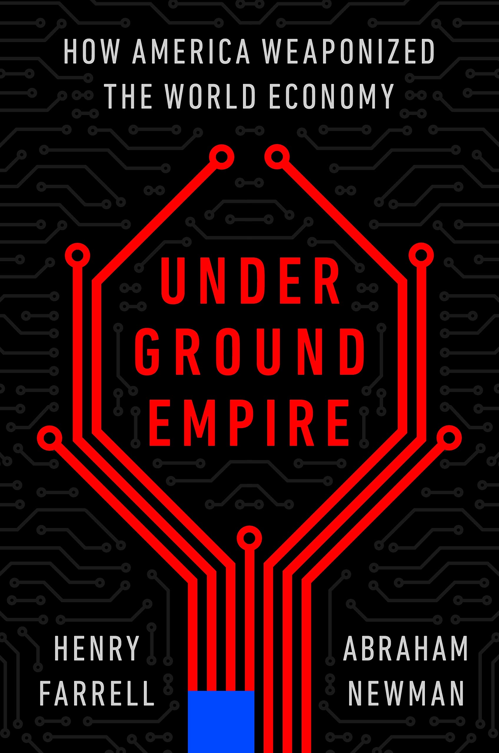 Underground Empire: How America Weaponized the World Economy Law