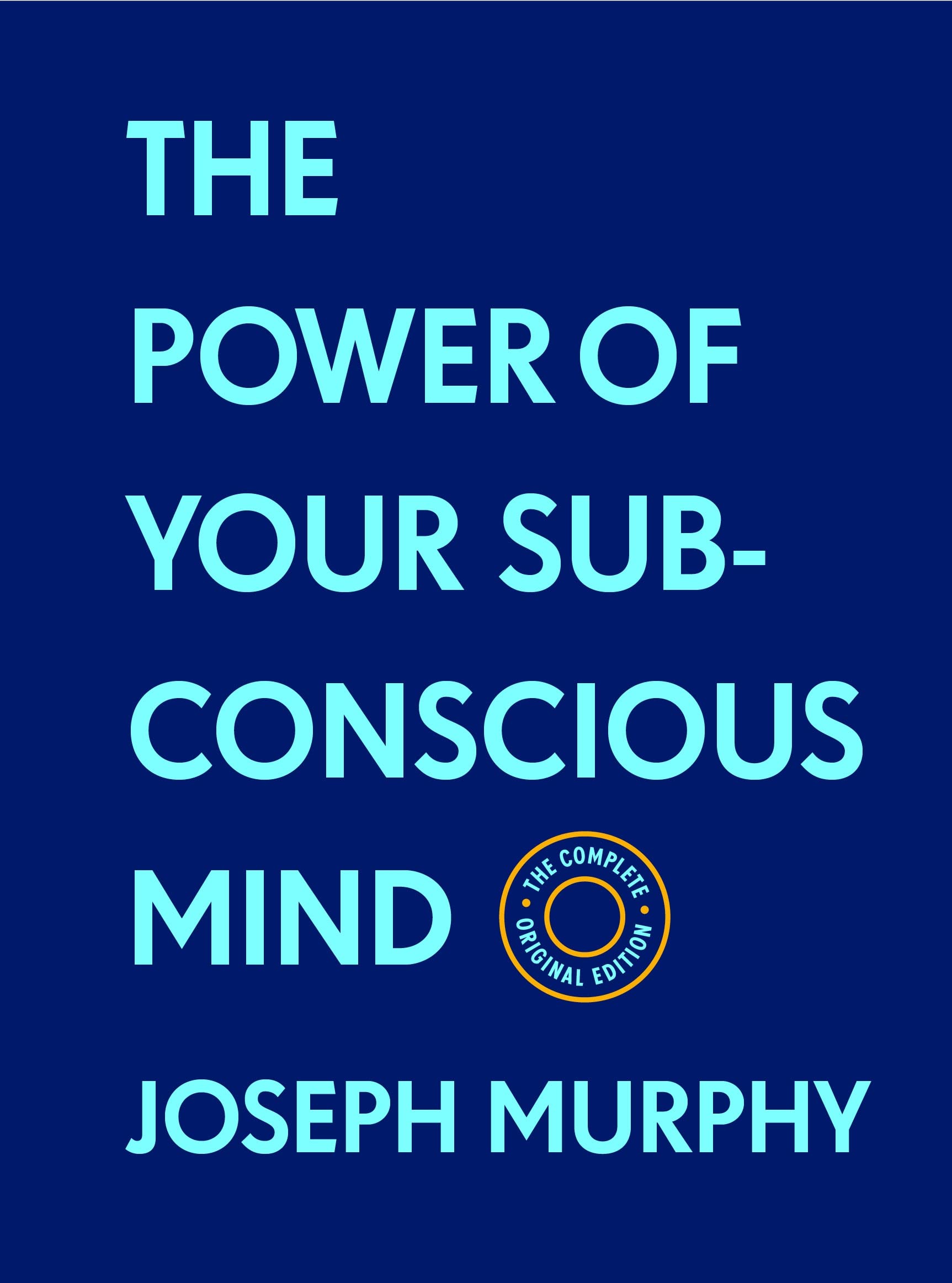 The Power of Your Subconscious Mind: The Complete Original Edition (with Bonus Material) Business, Finance & Career