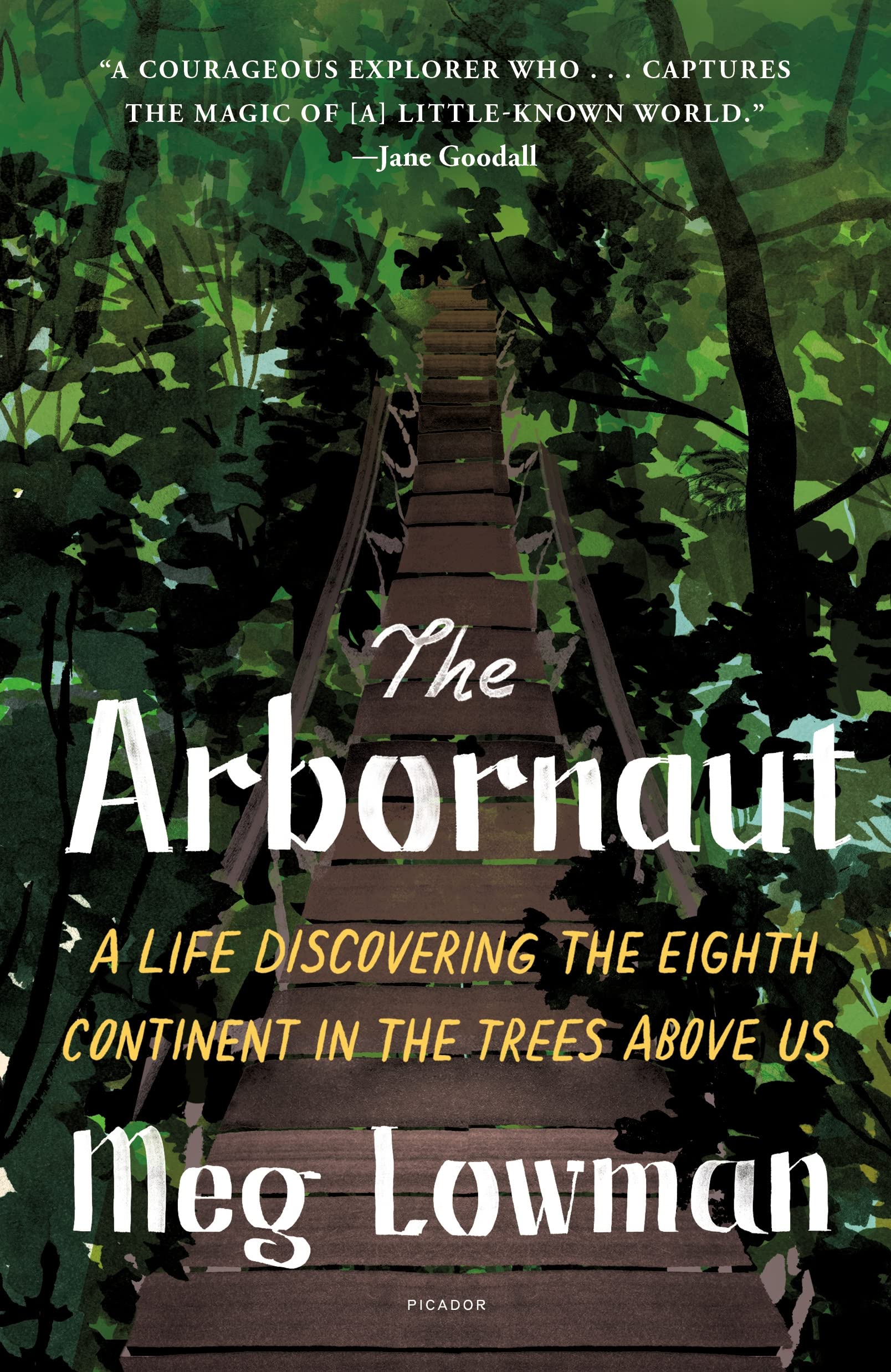 The Arbornaut: A Life Discovering the Eighth Continent in the Trees Above Us Science