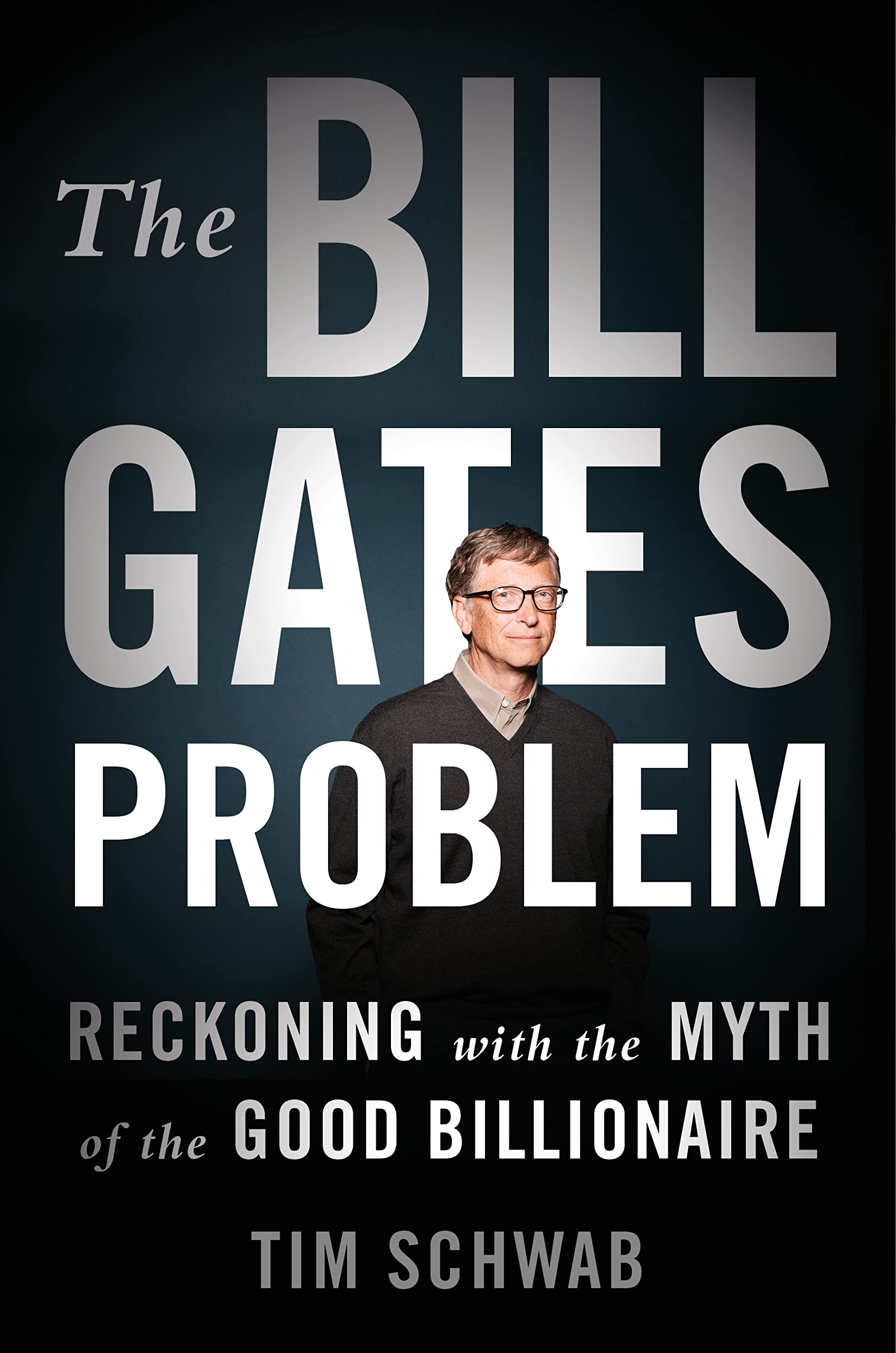 The Bill Gates Problem: Reckoning with the Myth of the Good Billionaire Social Sciences