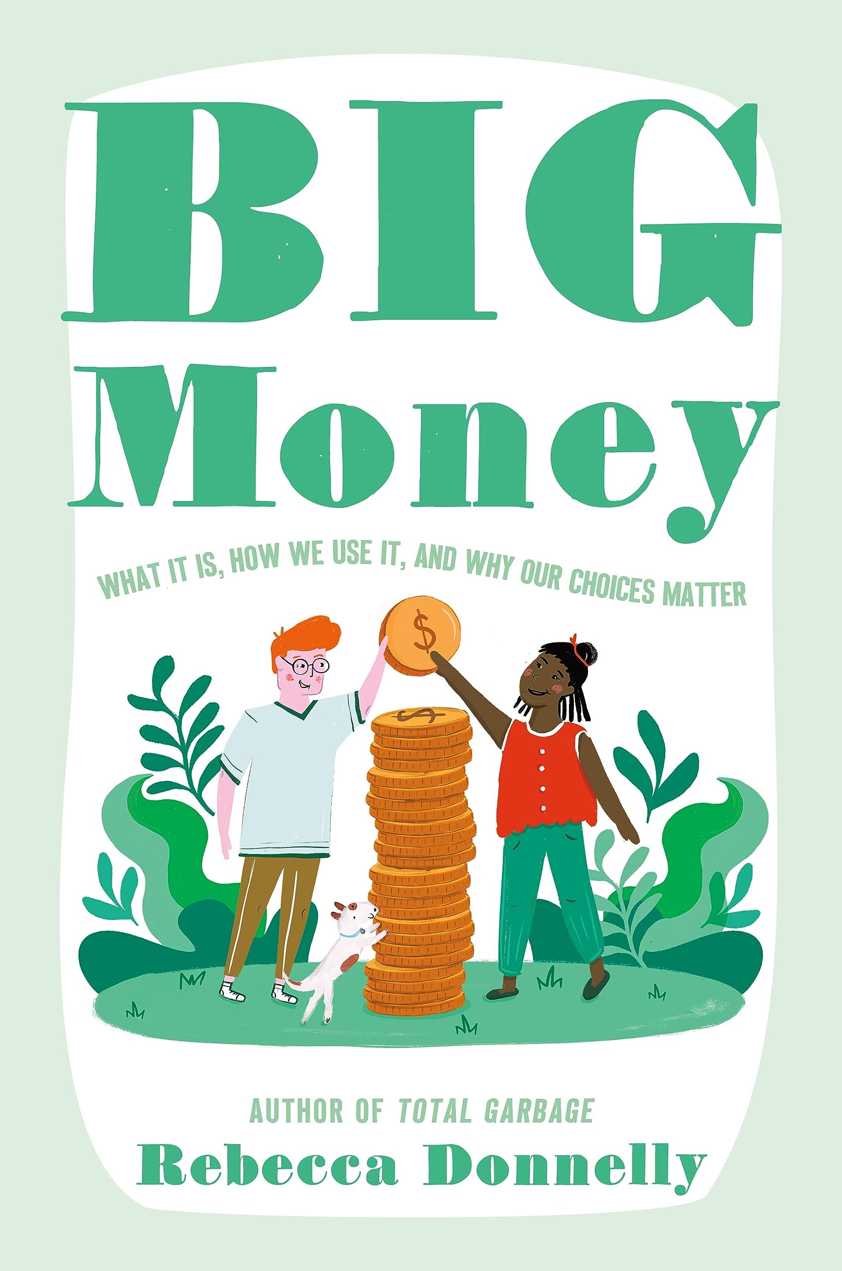 Big Money: What It Is, How We Use It, and Why Our Choices Matter Non-fiction