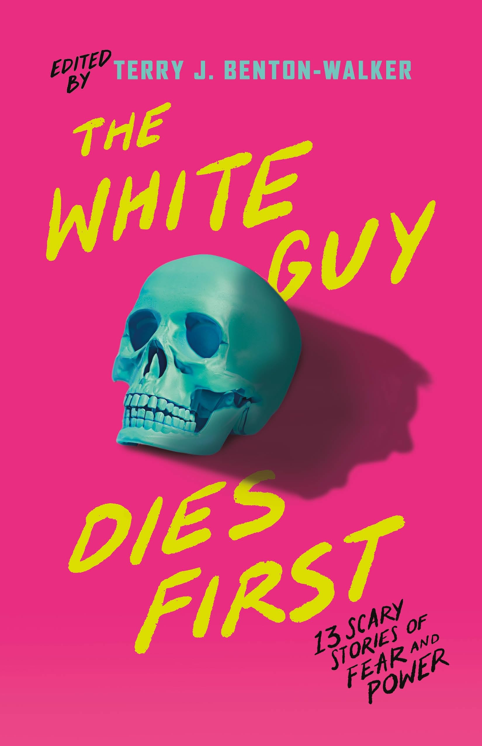 The White Guy Dies First: 13 Scary Stories of Fear and Power Horror & Mystery
