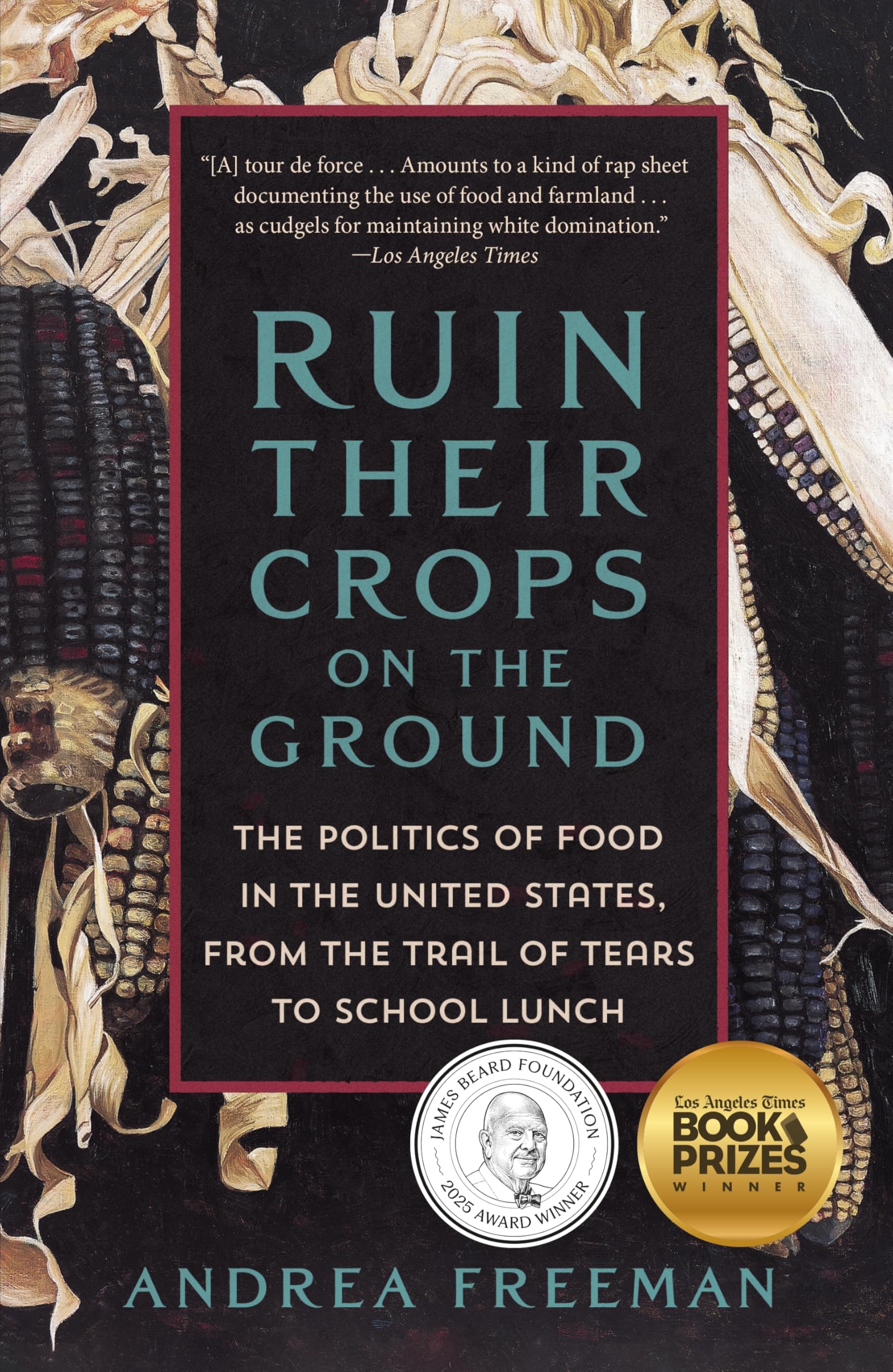 Ruin Their Crops on the Ground: The Politics of Food in the United States, from the Trail of Tears to School Lunch Social Sciences