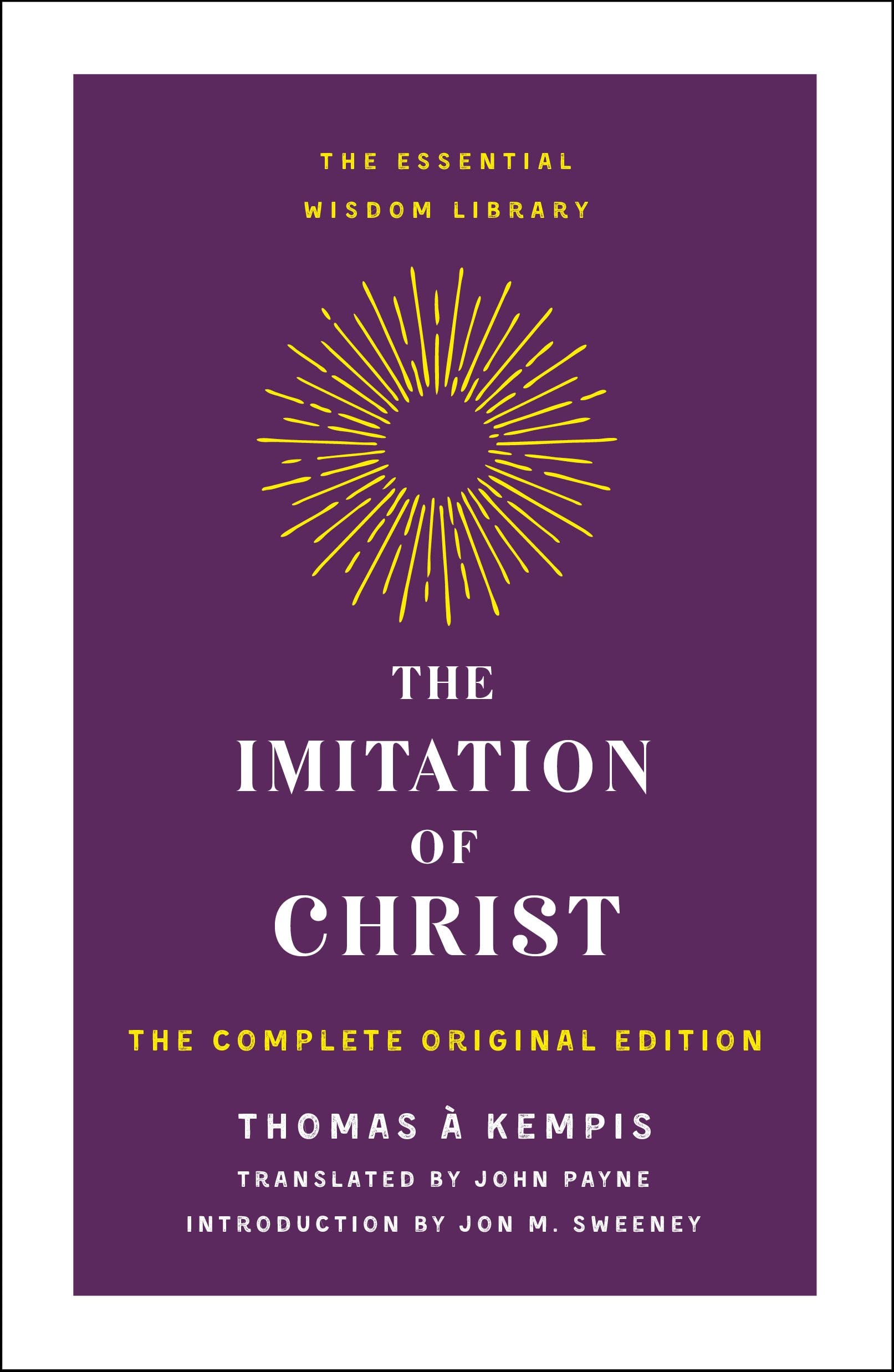 The Imitation of Christ: The Complete Original Edition (Essential Wisdom Library) Religion & Esotericism