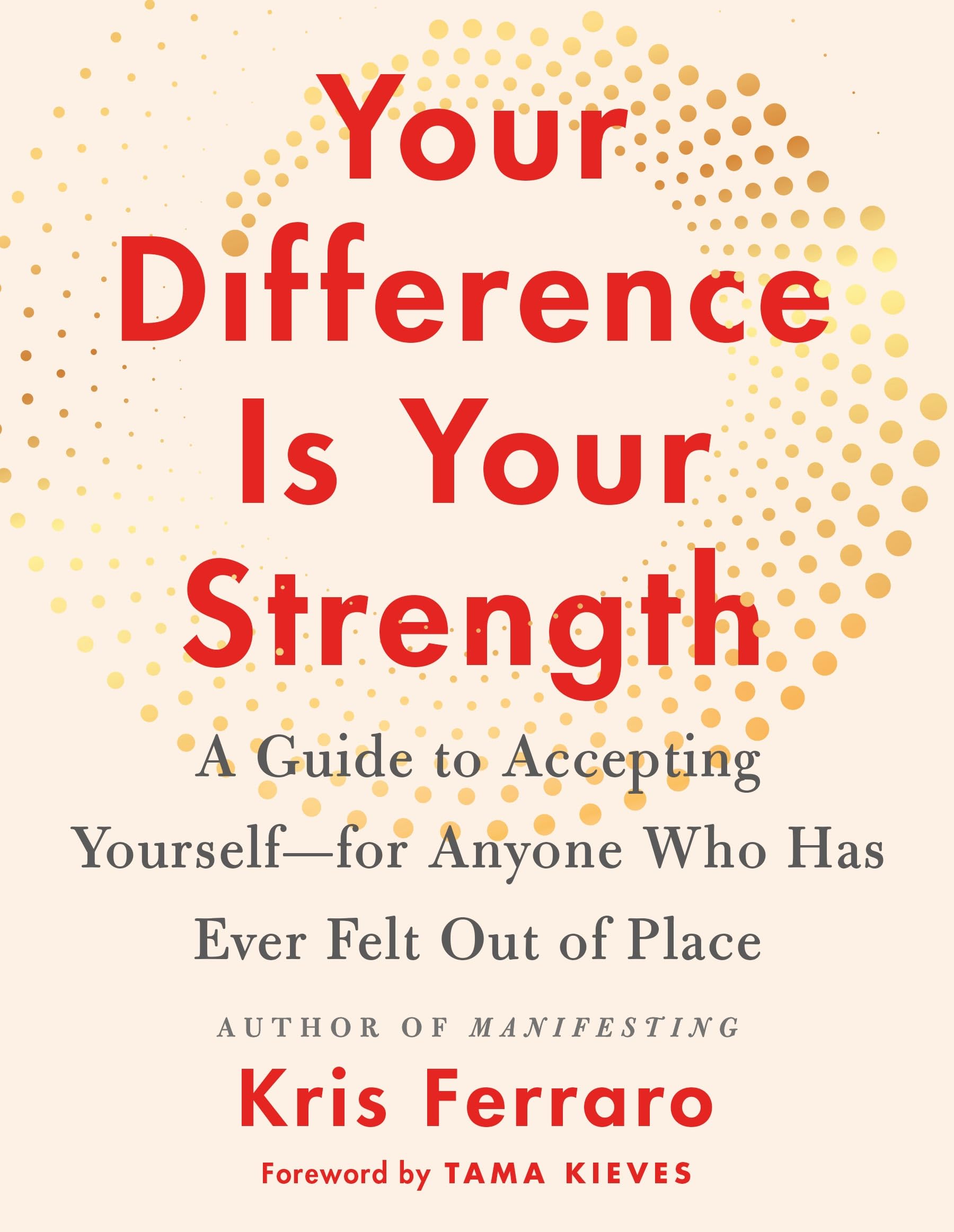 Your Difference Is Your Strength: A Guide to Accepting Yourself - For Anyone Who Has Ever Felt Out of Place Business, Finance & Career