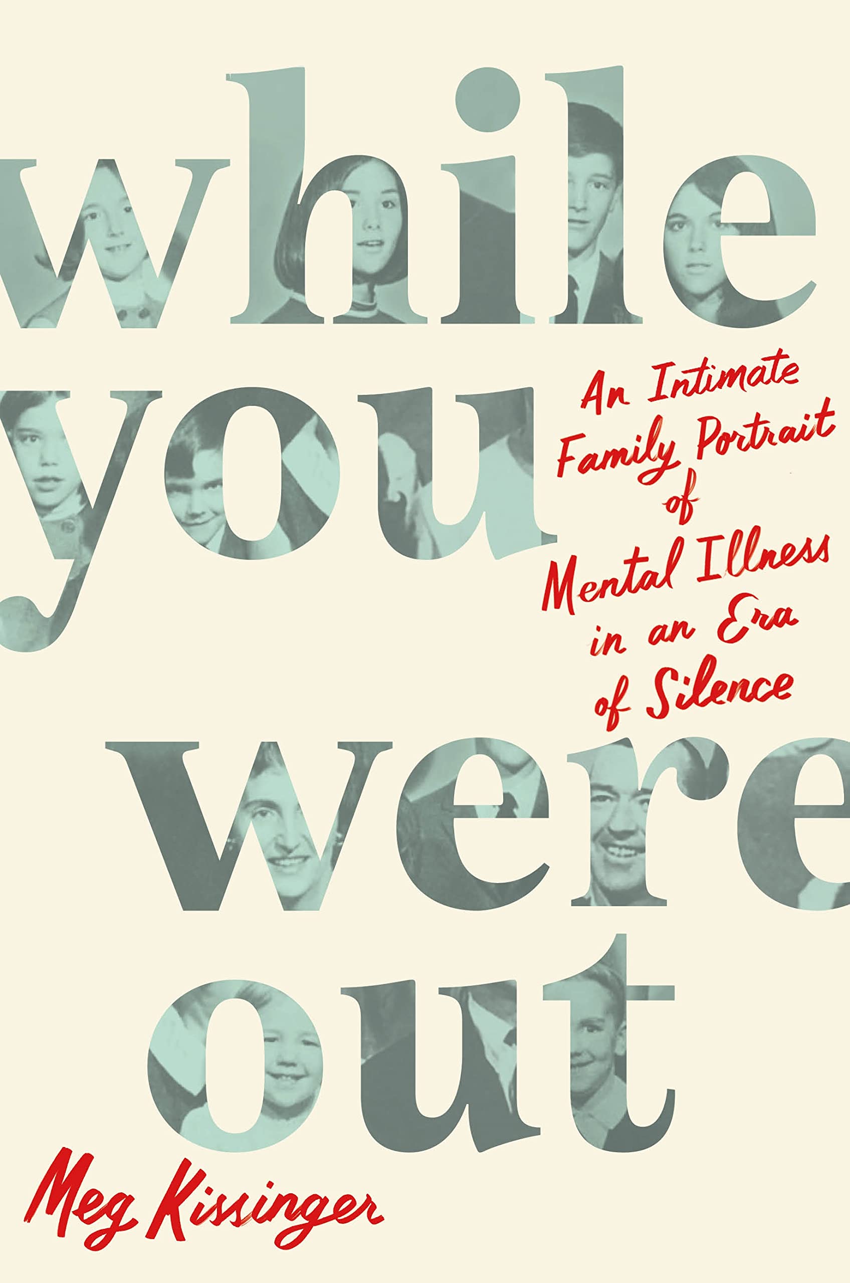 While You Were Out: An Intimate Family Portrait of Mental Illness in an Era of Silence Science Books