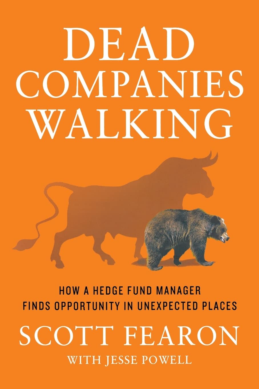 Dead Companies Walking: How a Hedge Fund Manager Finds Opportunity in Unexpected Places Law