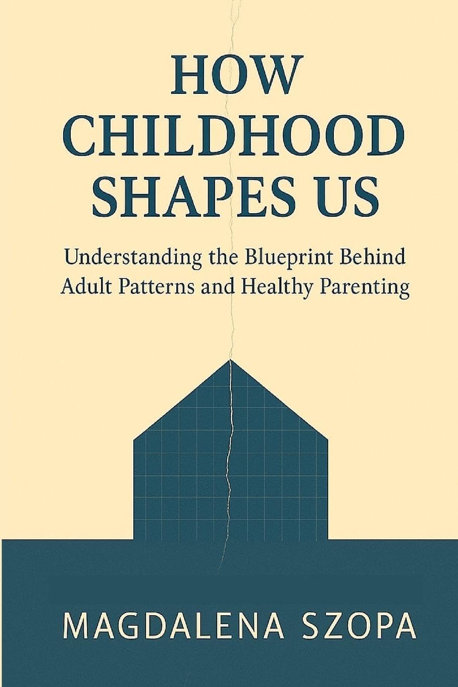 How Childhood Shapes Us Parents & Children