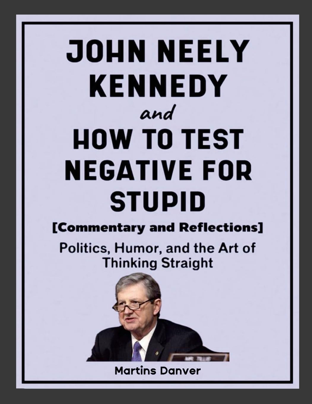 John Neely Kennedy and How to Test Negative for Stupid (Commentary and Reflections) Leisure, Home & Garden