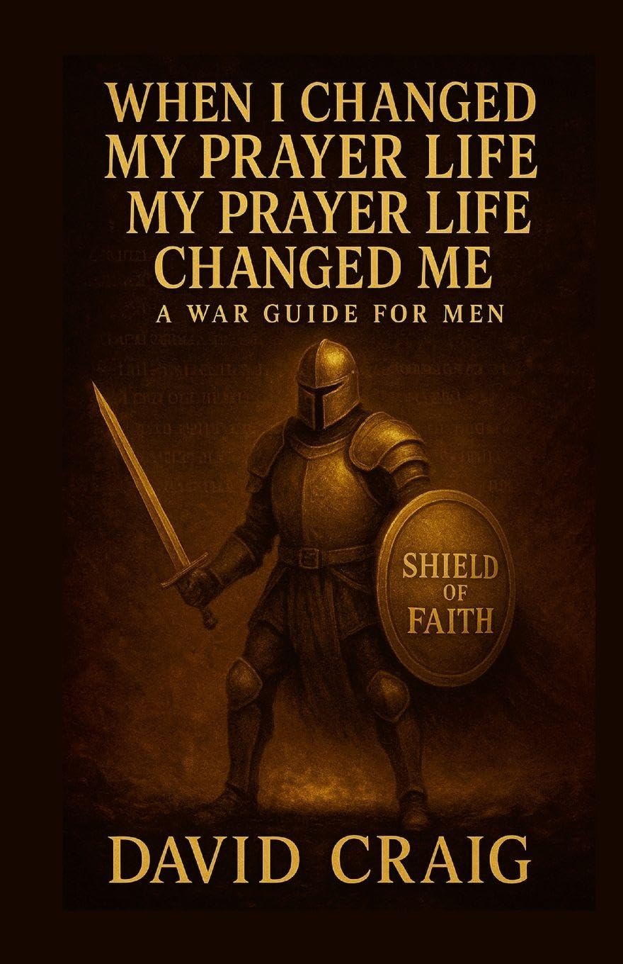 When I Changed My Prayer Life, My Prayer Life Changed Me - A War Guide For Men Lifestyle