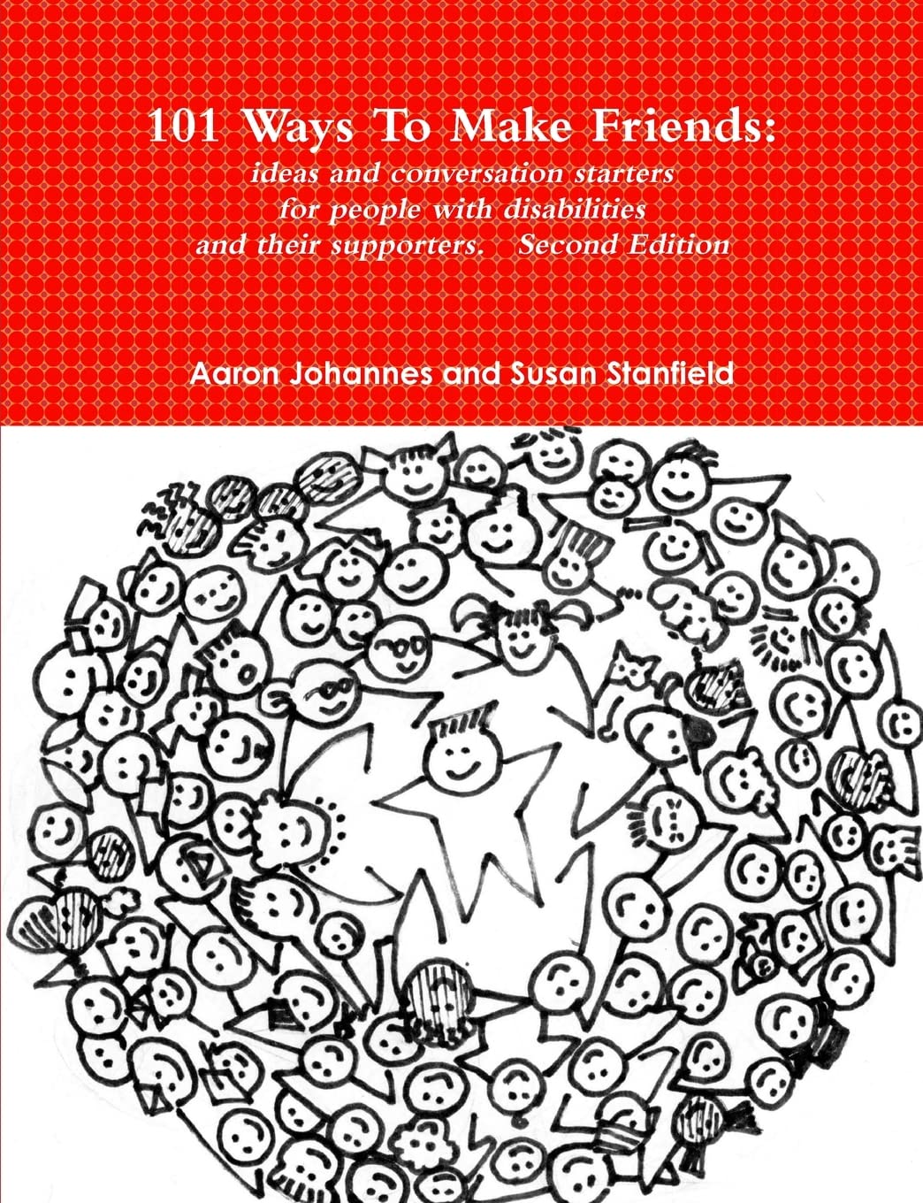 101 Ways To Make Friends: ideas and conversation starters for people with disabilities and their supports. Second Edition Learning & Reference