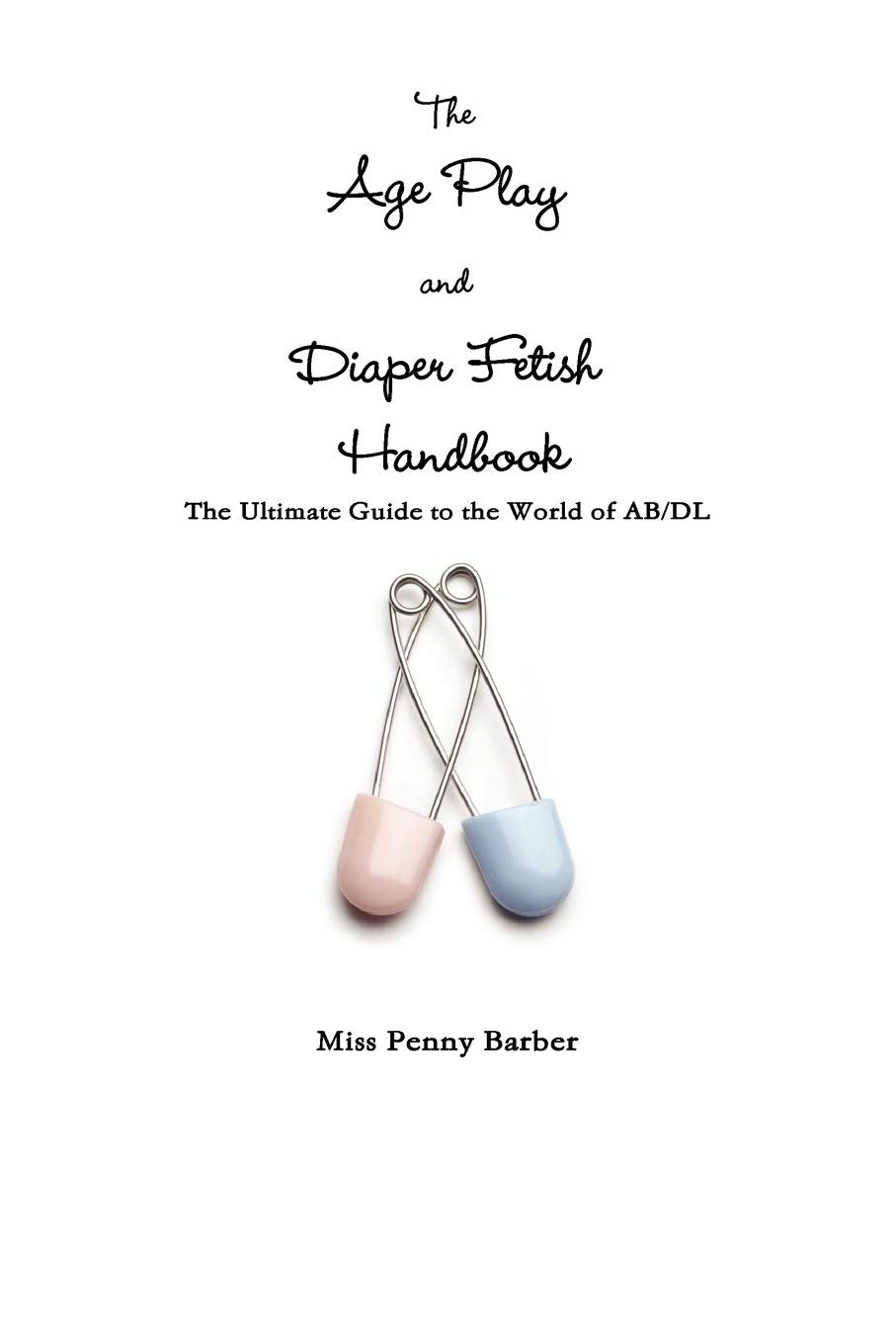 The Age Play and Diaper Fetish Handbook Eroticism
