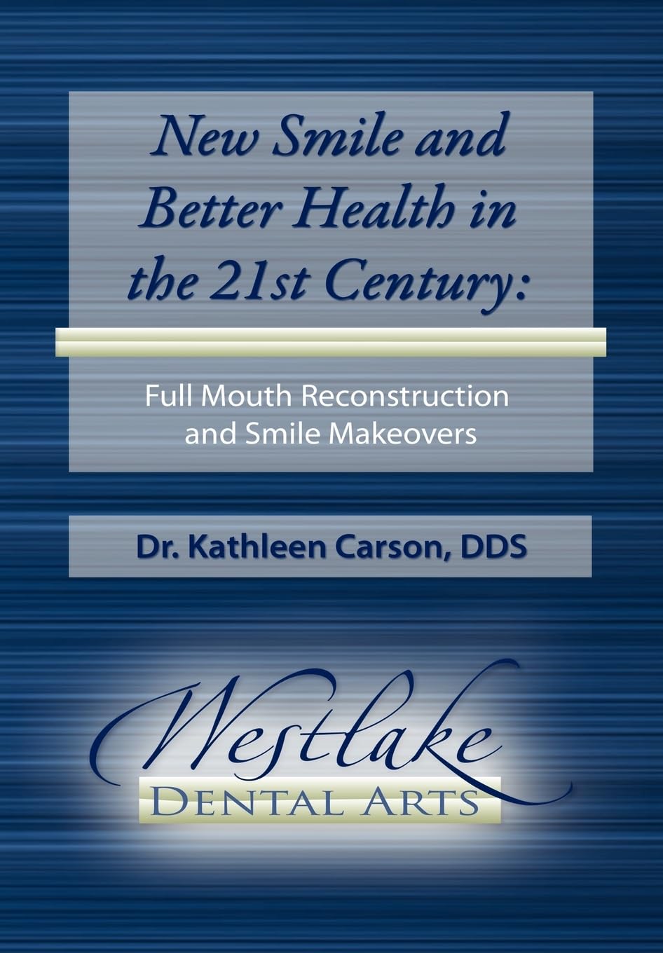 New Smile and Better Health in the 21st Century: Full Mouth Reconstruction and Smile Makeovers Business & Technology