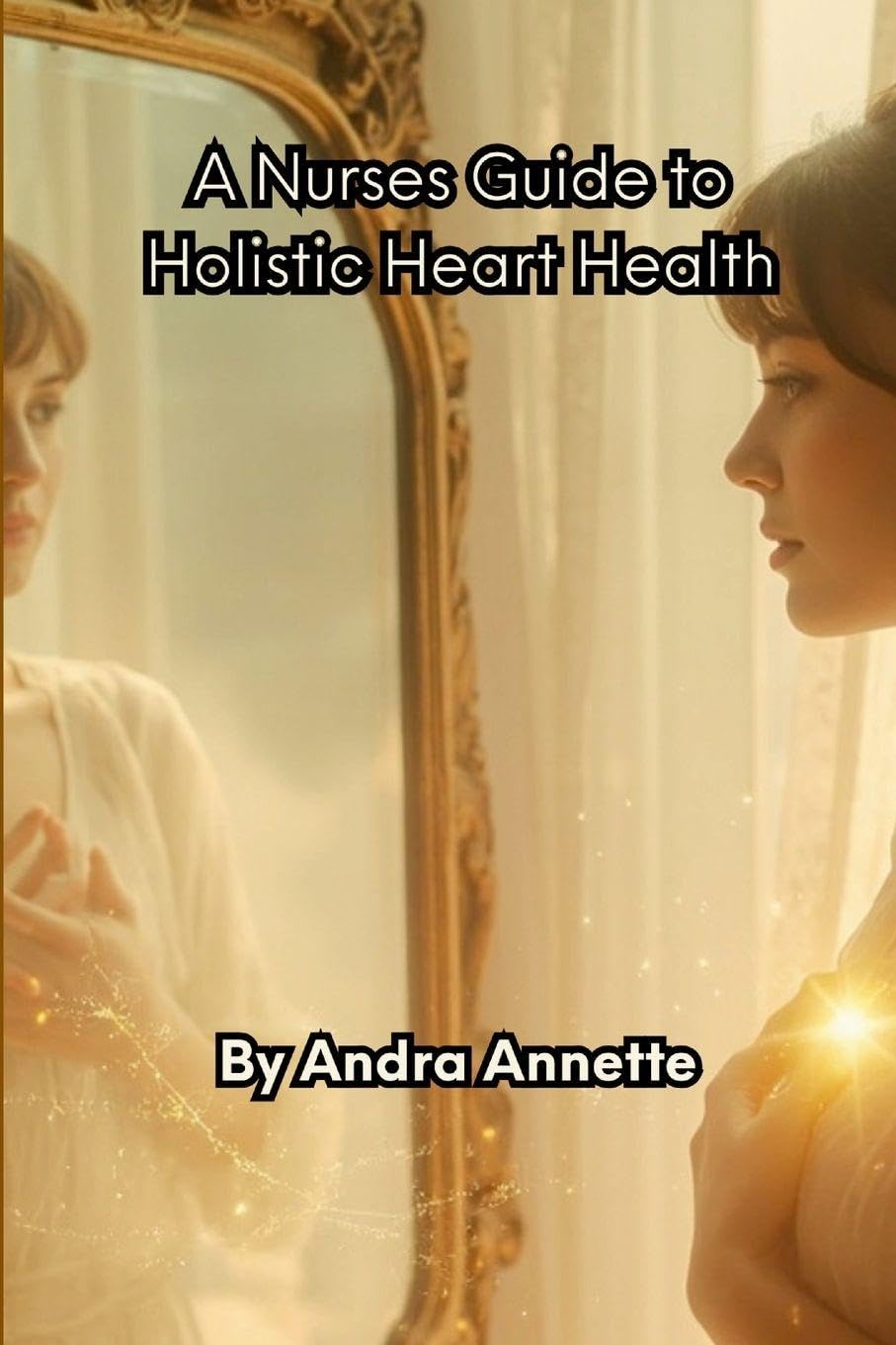 A Nurse's Guide to Holistic Heart Health Health, Nutrition & Fitness