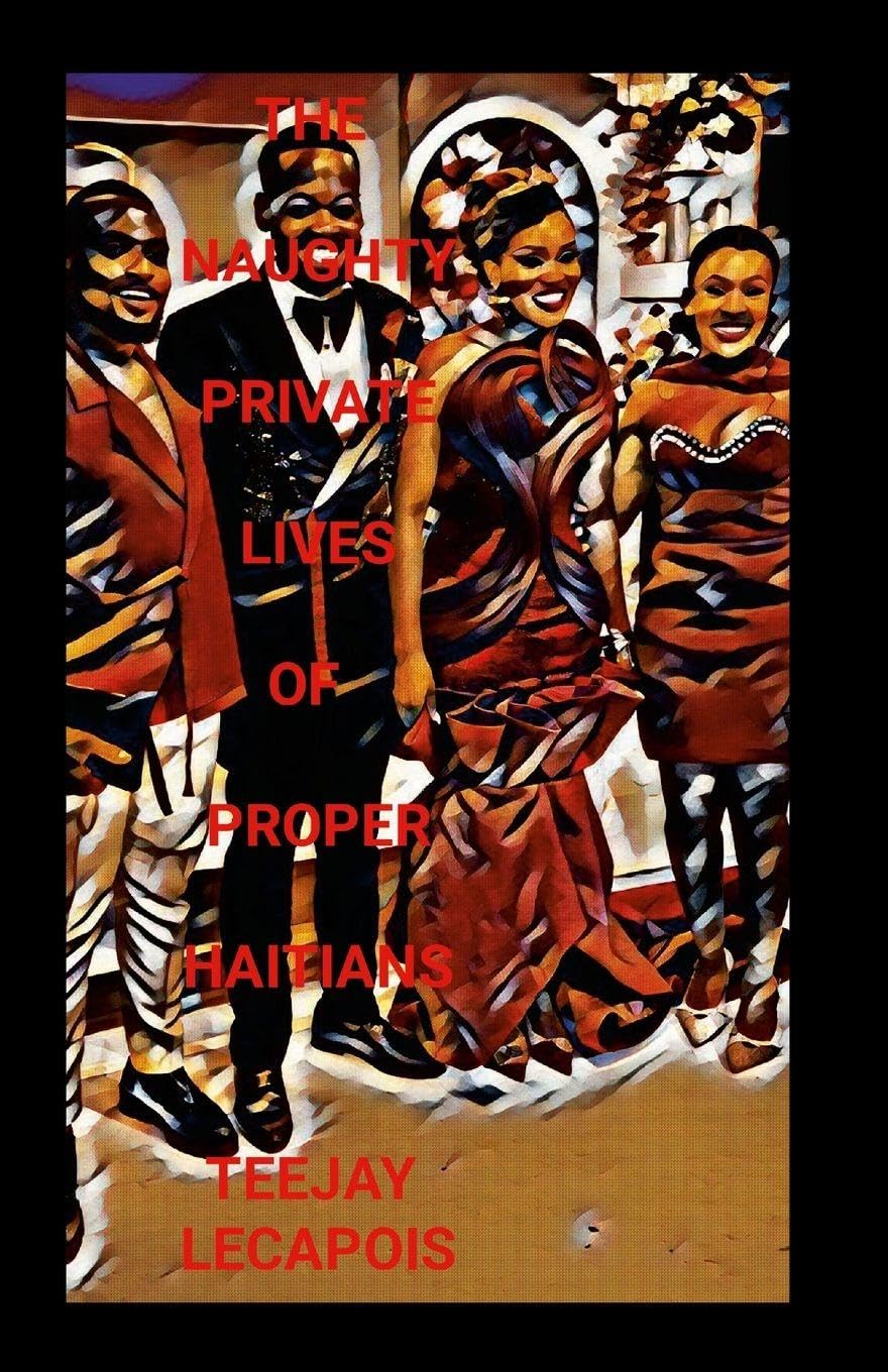 The Naughty Private Lives Of Proper Haitians Film, Art & Culture