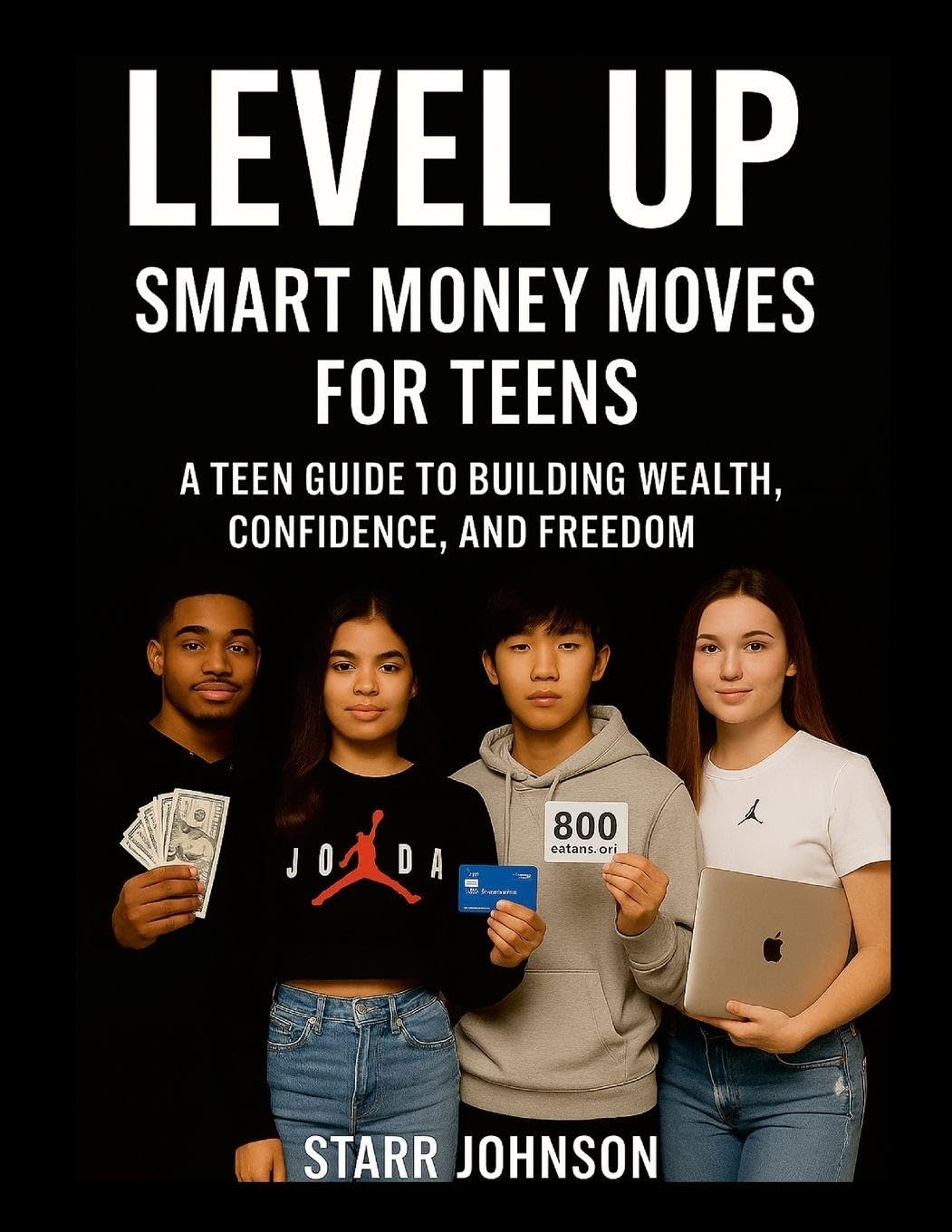 Smart Money Moves- A TEEN'S GUIDE To FINANCIAL FREEDOM Law