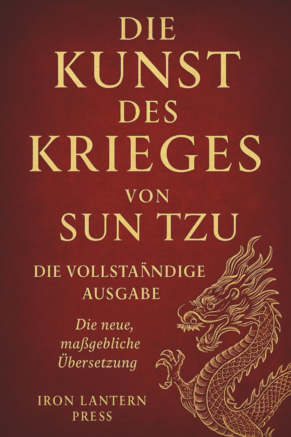 Die Kunst Des Krieges Von Sun Tzu – Die Vollständige Ausgabe: Die Neue, Maßgebliche Übersetzung Philosophy