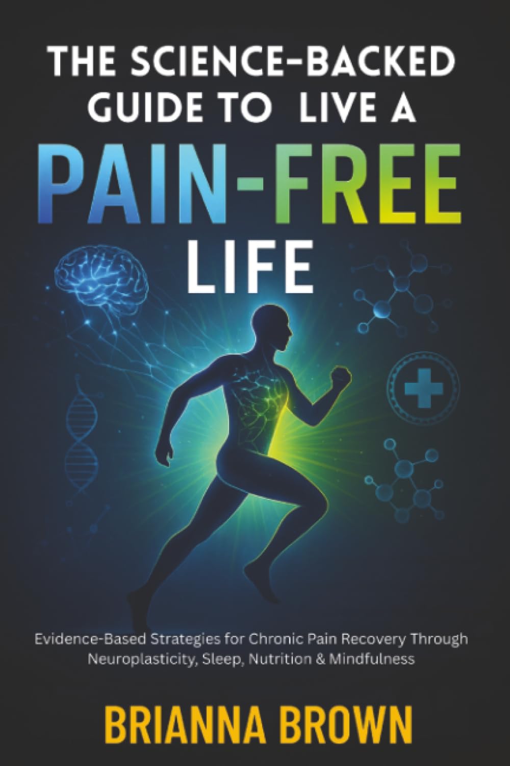 The Science-Backed Guide to Live A Pain-Free Life Medicine