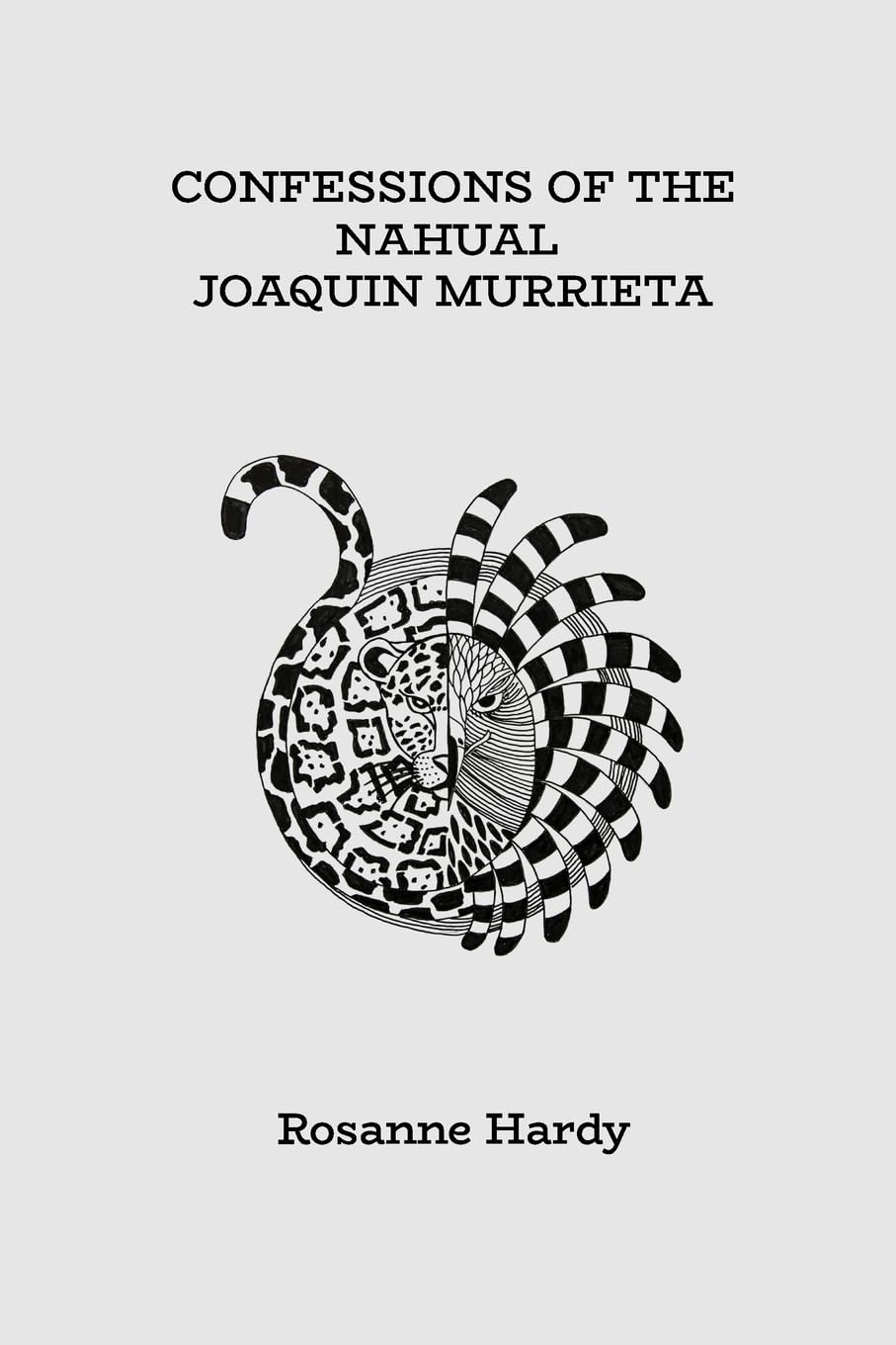 CONFESSIONS OF THE NAHUAL JOAQUIN MURRIETA Historical Fiction