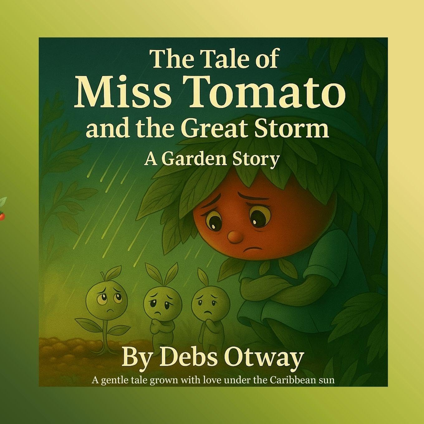 The Tale of Miss Tomato and the Great Storm A Garden Story Non-fiction