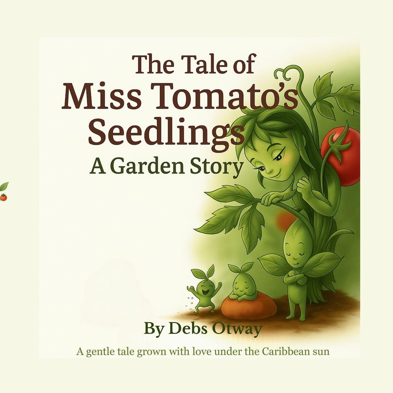 The Tale of Miss Tomato's Seedlings A Garden Story Non-fiction