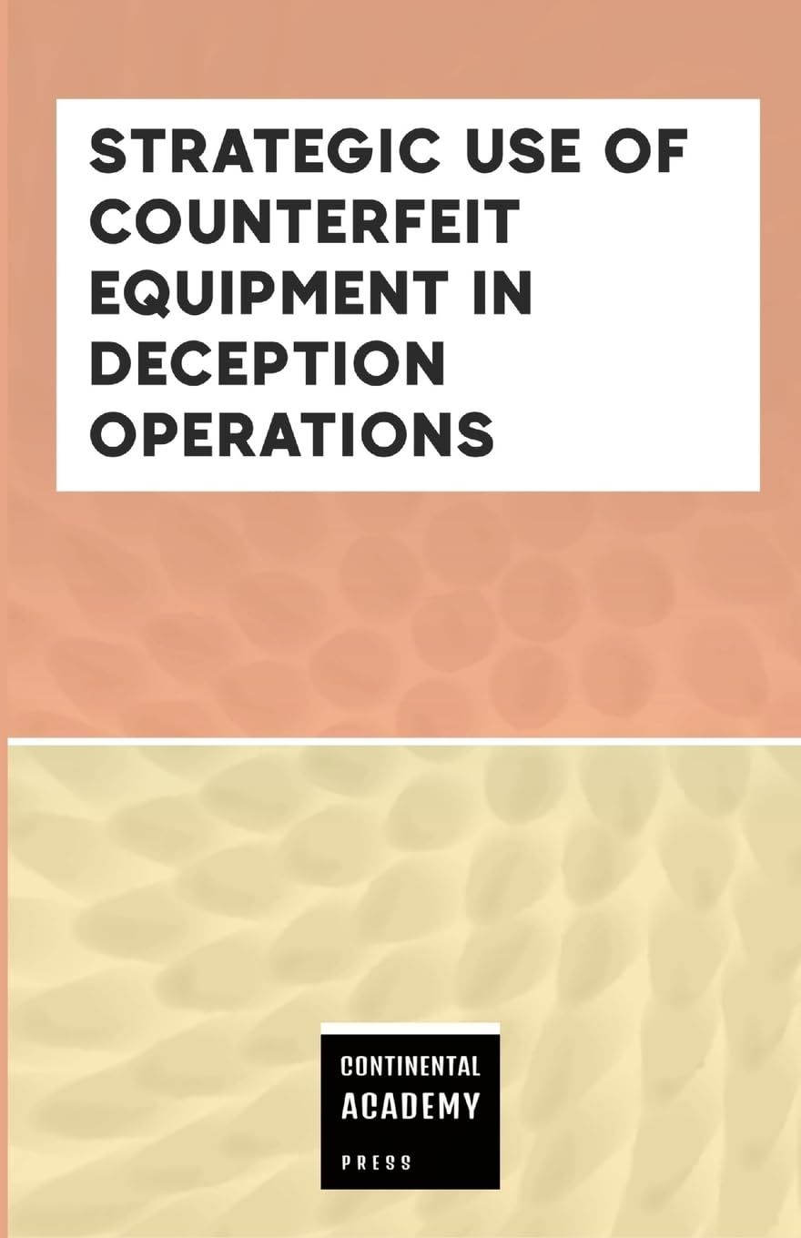 Strategic Use of Counterfeit Equipment in Deception Operations Business & Technology