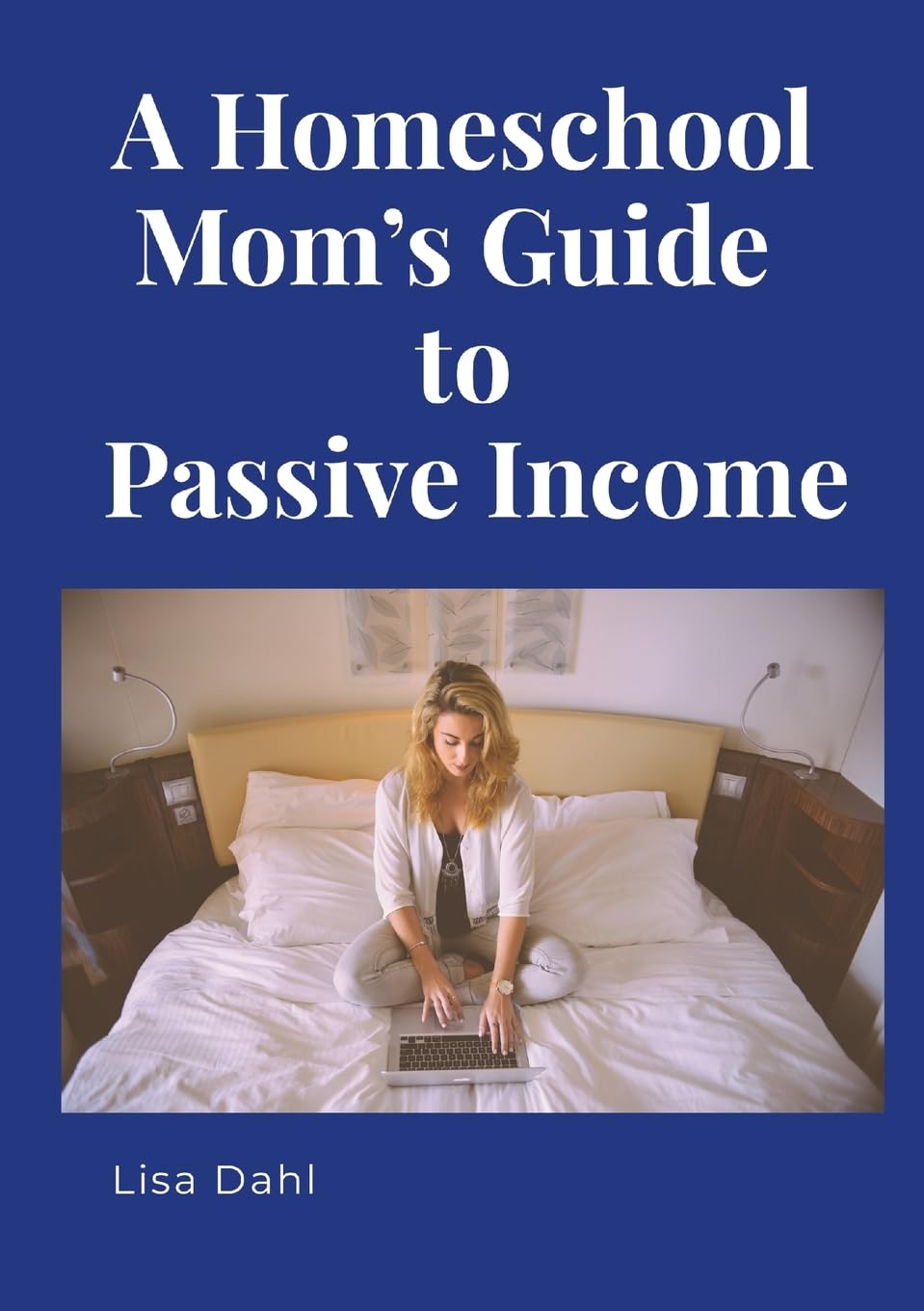 A Homeschool Mom's  Guide to Passive Income Parents & Children