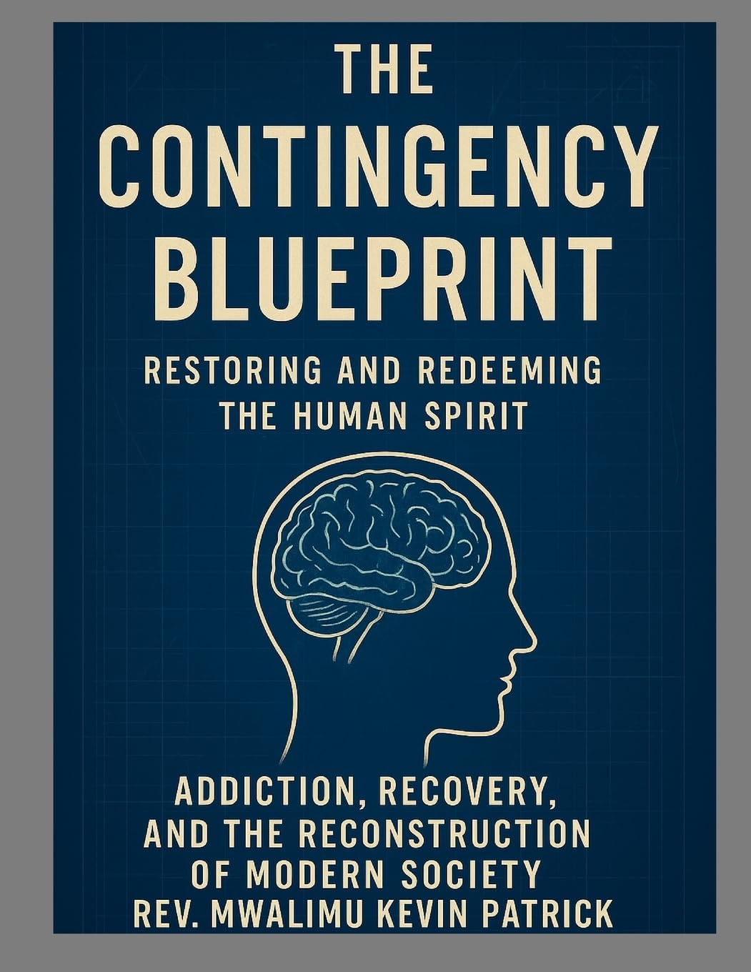 The Contingency Blueprint Restoring the Human Spirit Addiction Recovery and the Reconstruction of Modern Society Politics & History